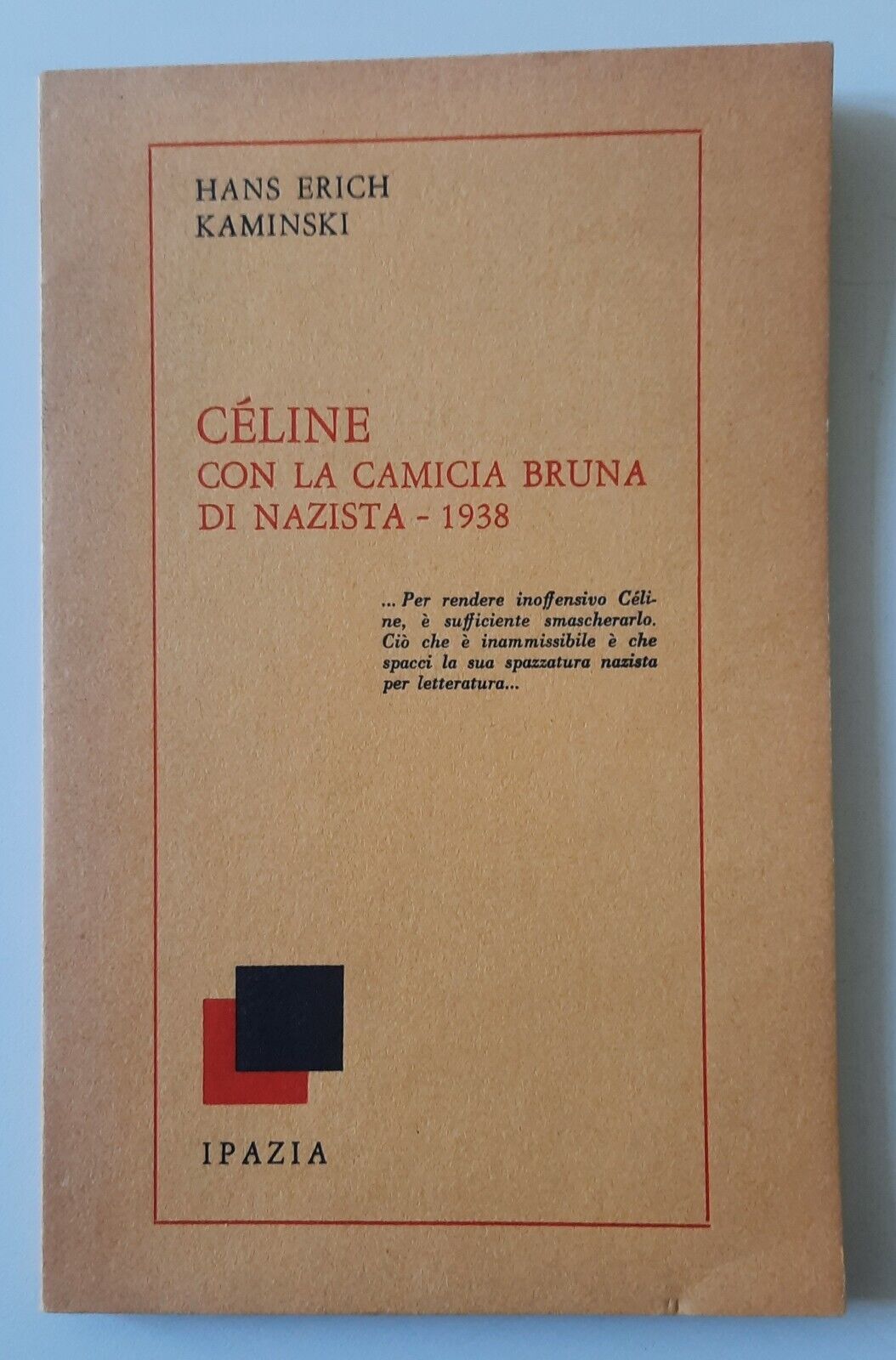 H.E. KAMINSKI CELINE CON LA CAMICIA BRUNA 1938 IPAZIA 1980