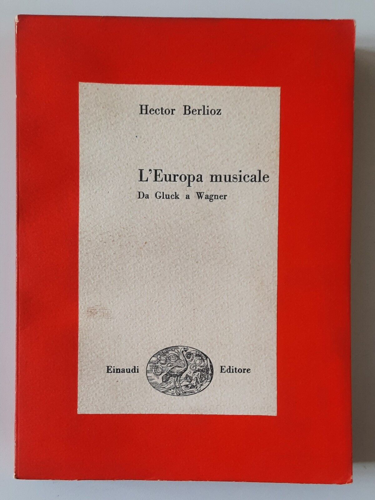 HECTOR BERLIOZ L'EUROPA MUSICALE DA GLUCK A WAGNER EINAUDI 1950