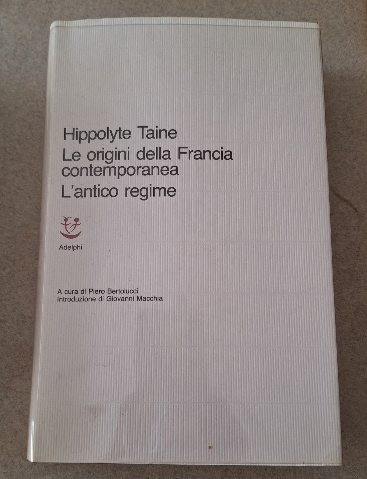 HIPPOLYTE TAINE LE ORIGINI DELLA FRANCIA CONTEMPORANEA L'ANTICO REGIME ADELPHI