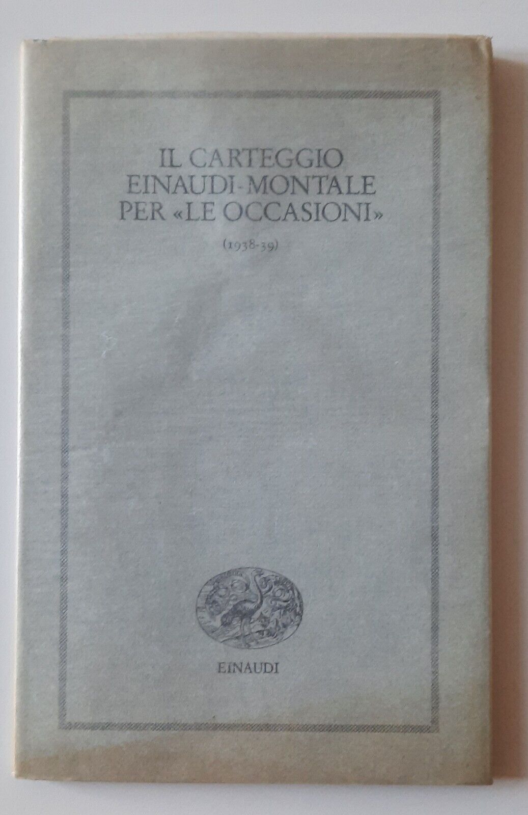IL CARTEGGIO EINAUDI MONTALE PER LE "OCCASIONI" EINUDI 1988 1° …