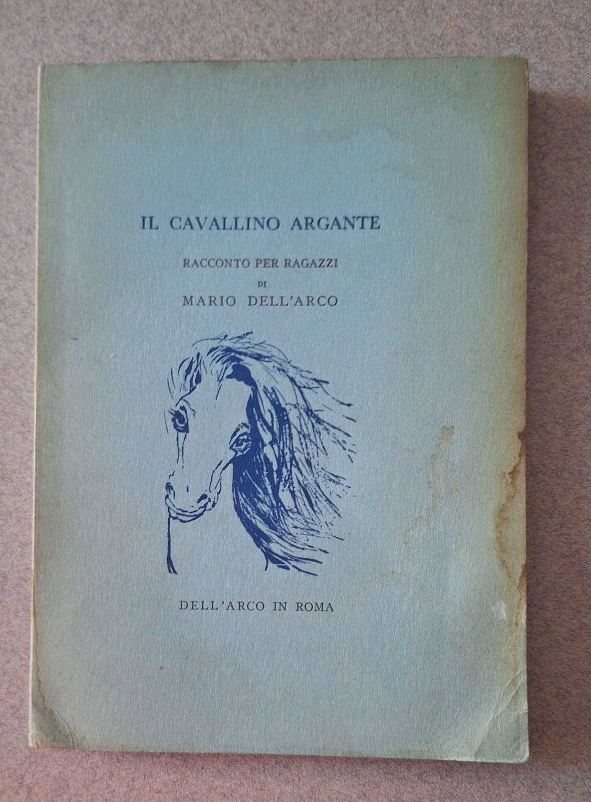 IL CAVALLINO ARGANTE RACCONTO MARIO DELL'ARCO DELL'ARCO IN ROMA 1956 …