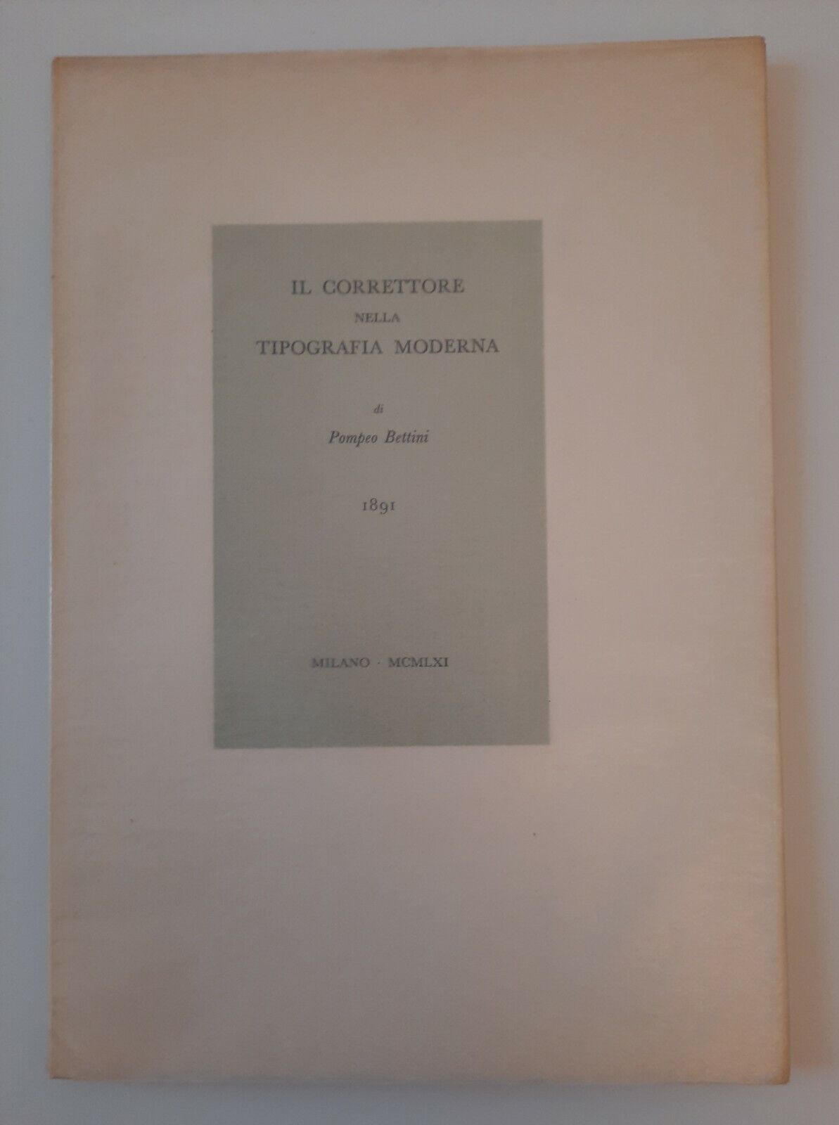 IL CORRETTORE NELLA TIPOGRAFIA MODERNA DI POMPEO BETTINI SCHEIWILER 1961