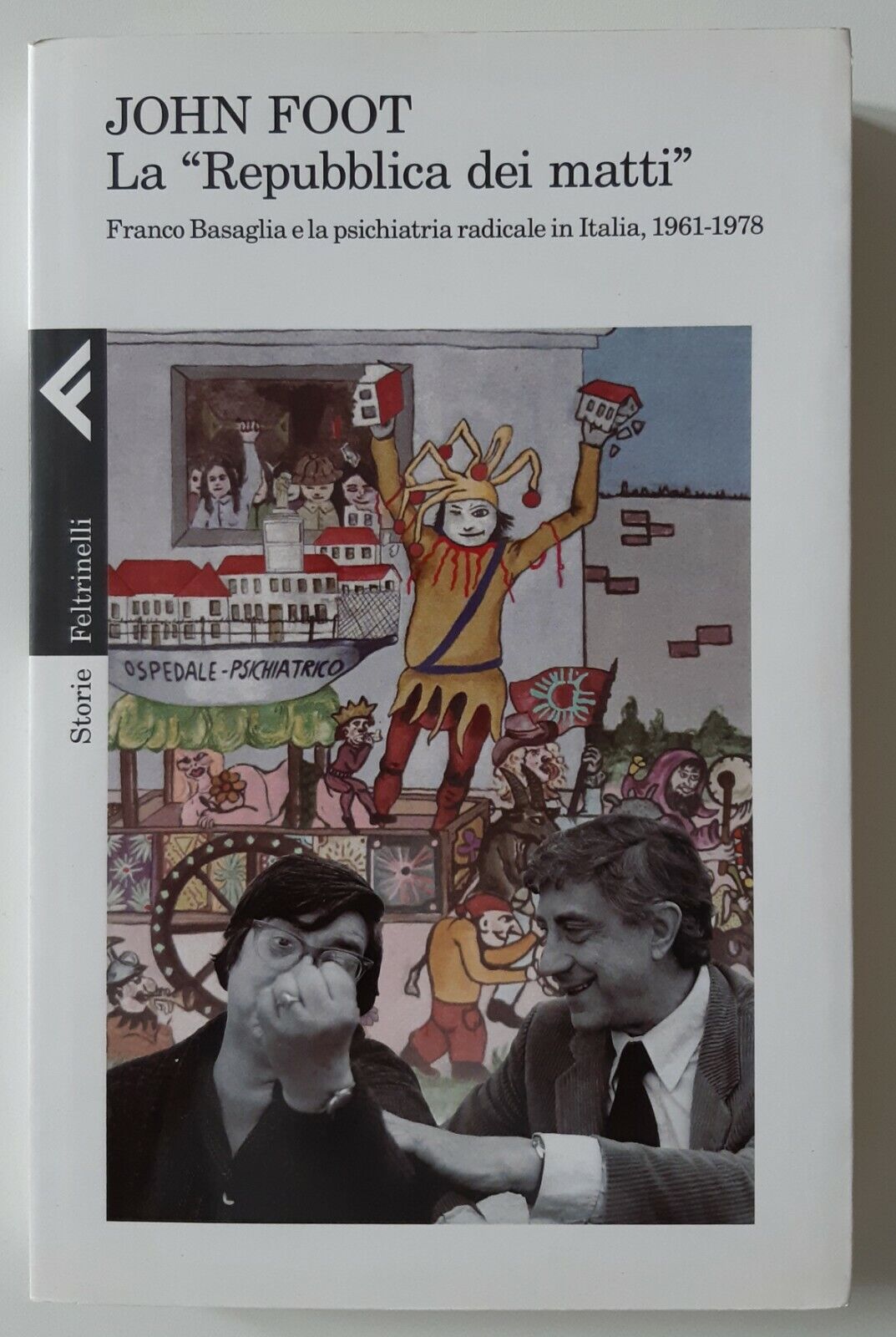 J. FOOT LA "REPBBLICA DEI MATTI" FELTRINELLI 2014