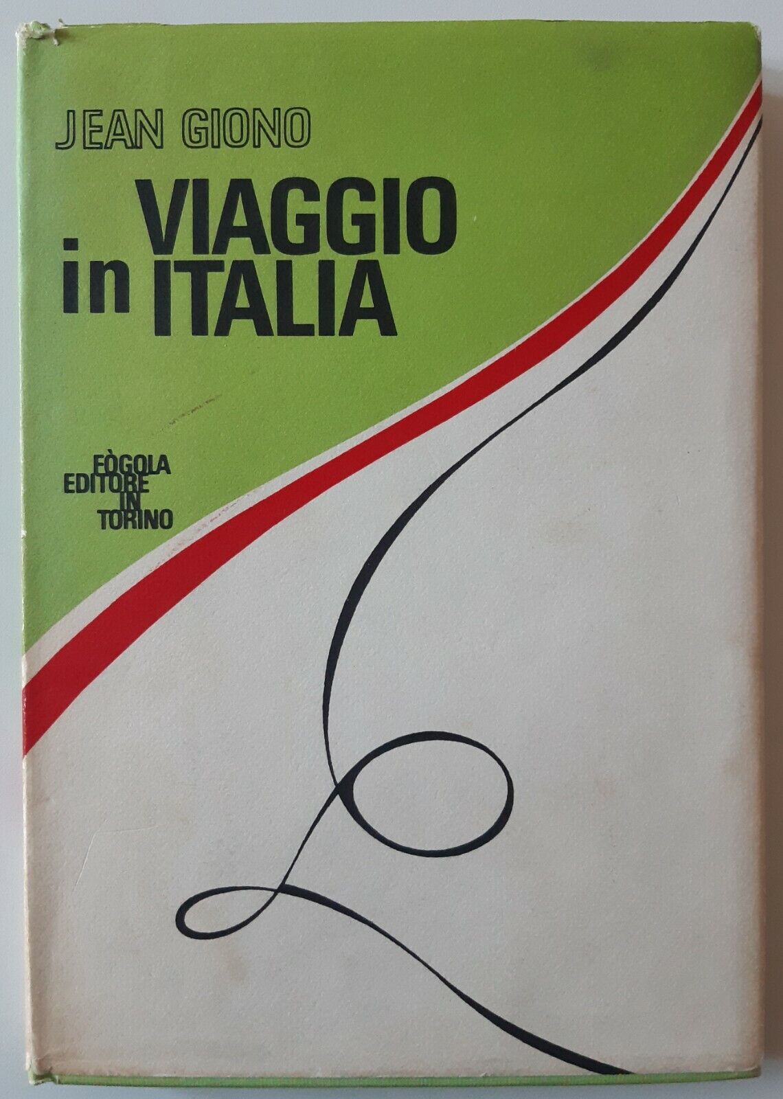 J. GIONO VIAGGIO IN ITALIA FOGOLA ED. PRIMA ED. 1975