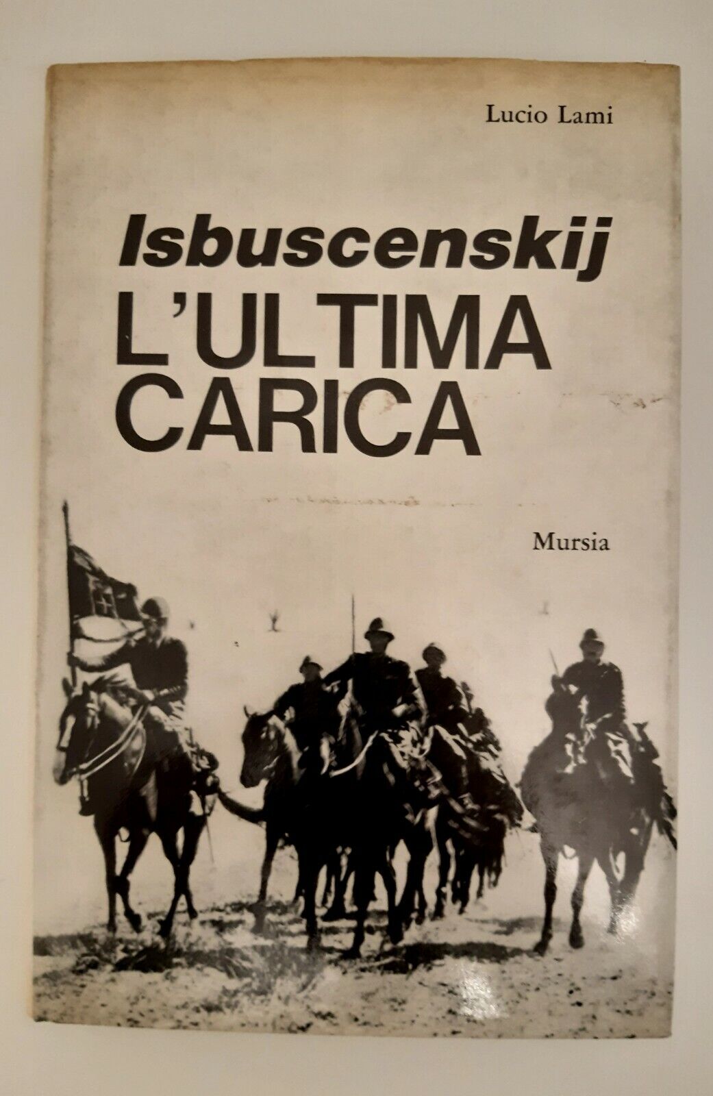 L. LAMI ISBUSCENSKIJ L'ULTIMA CARICA MURSIA 1970