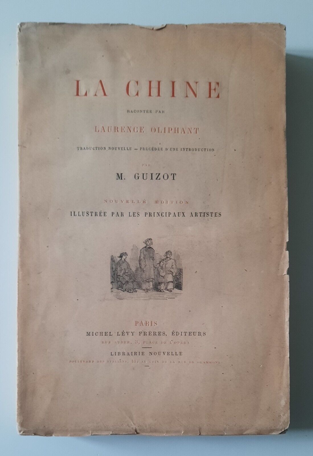 LA CHINE RACONTEE PAR LAURENCE OLIPHANT PARIS M. LEVY FRERES …