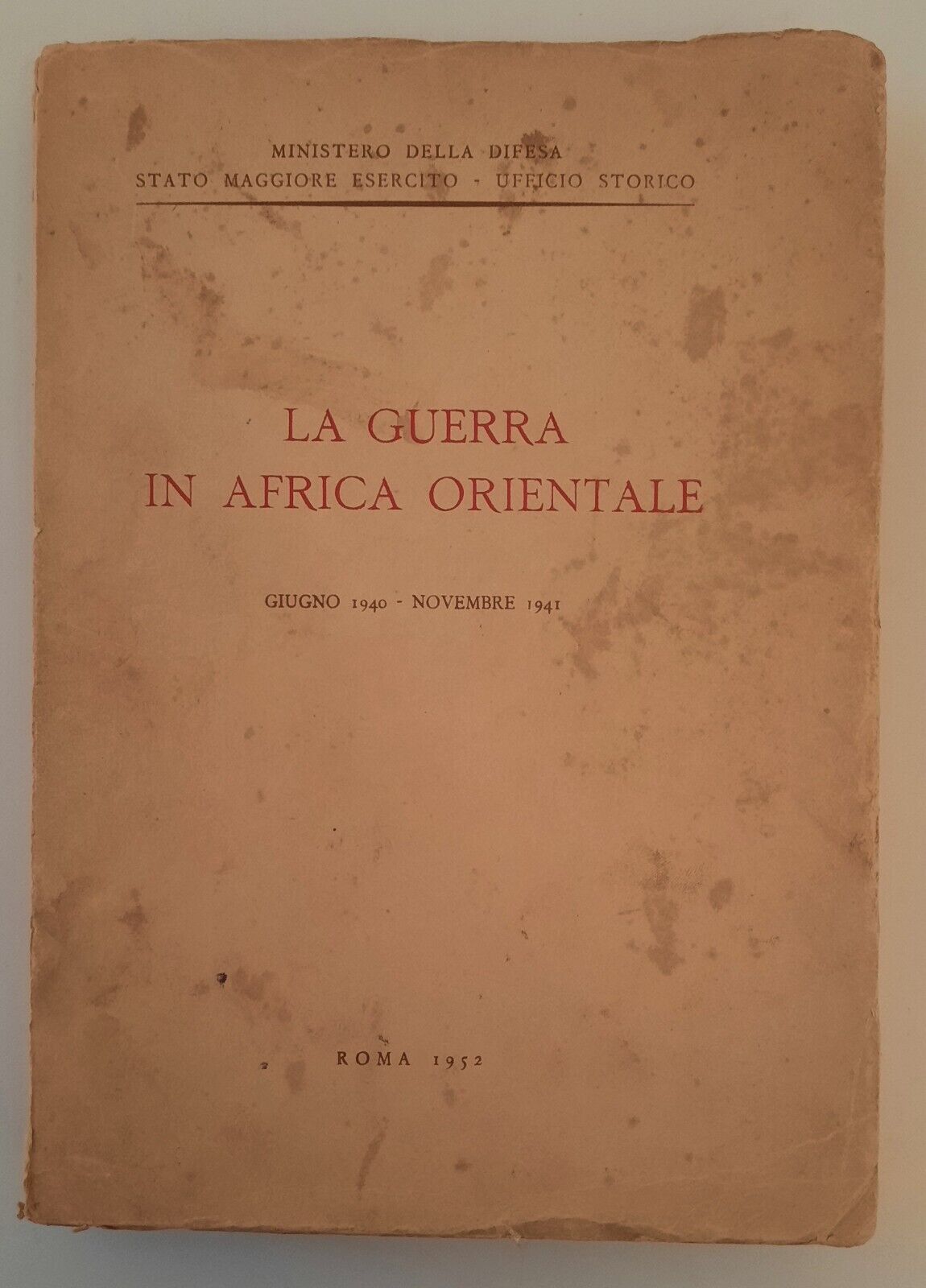 LA GUERRA IN AFRICA ORIENTALE GIUGNO 1940-NOV. 1941 STATO MAGGIORE …