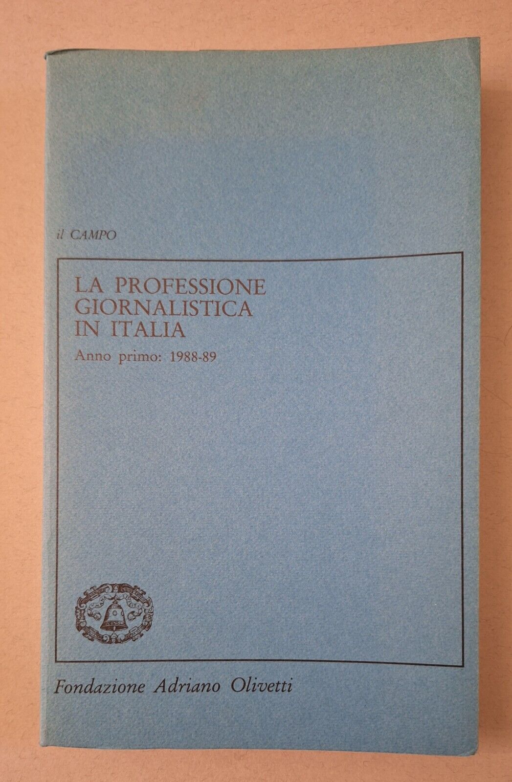LA PROFESSIONE GIORNALISTICA IN ITALIA ANNO PRIMO 1988-89 FOND. A. …