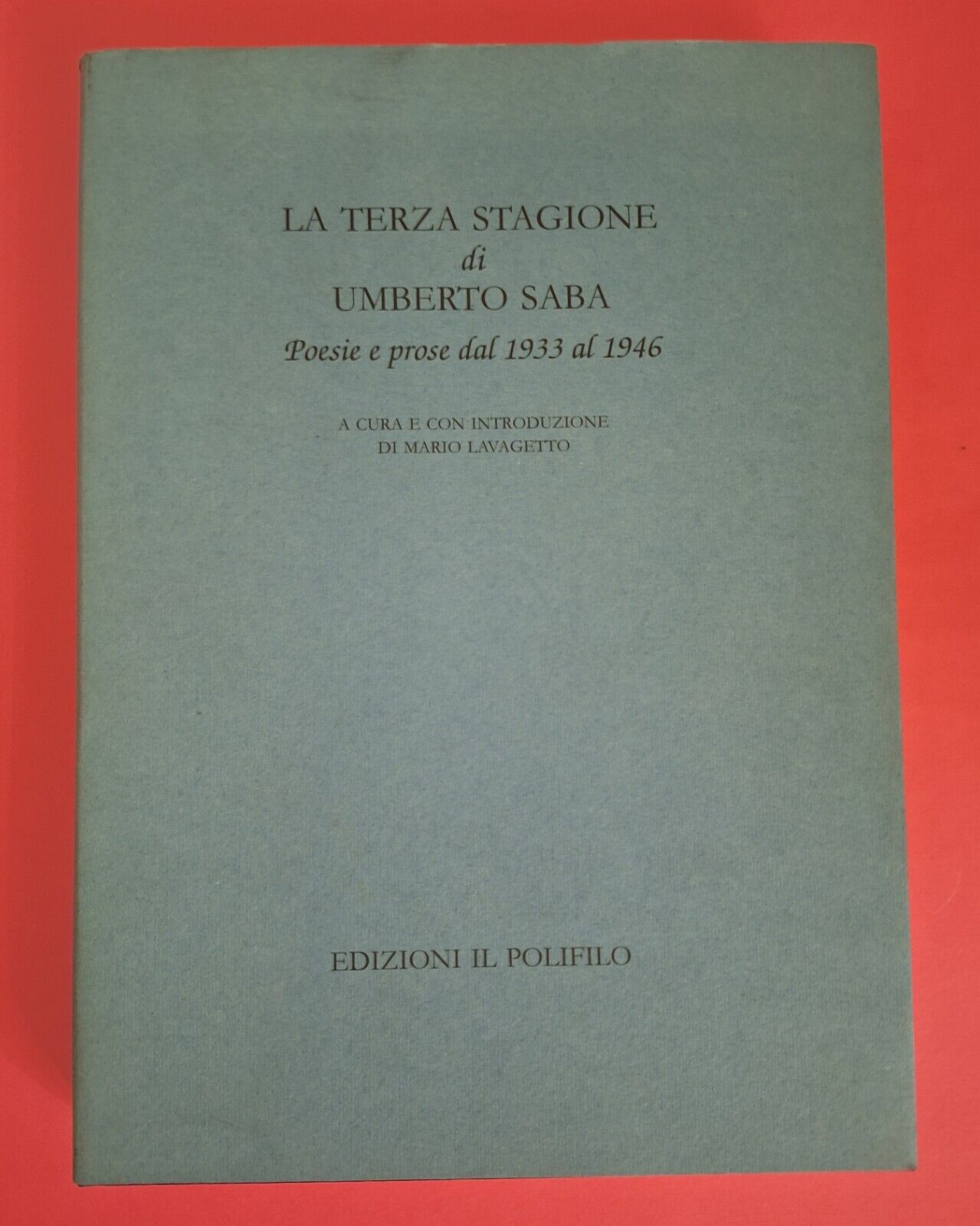 LA TERZA STAGIONE DI UMBERTO SABA ED. IL POLIFILO 1997