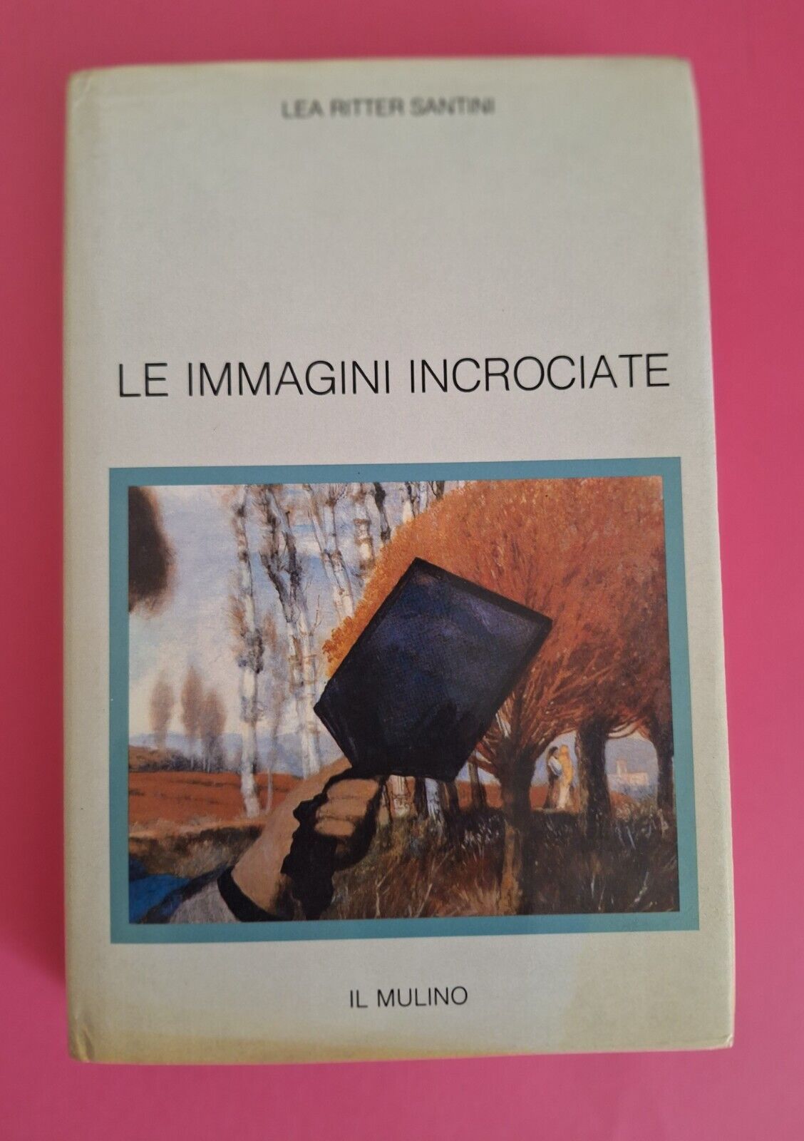 LEA RITTER SANTINI LE IMMAGINI INCROCIATE IL MULINO 1986