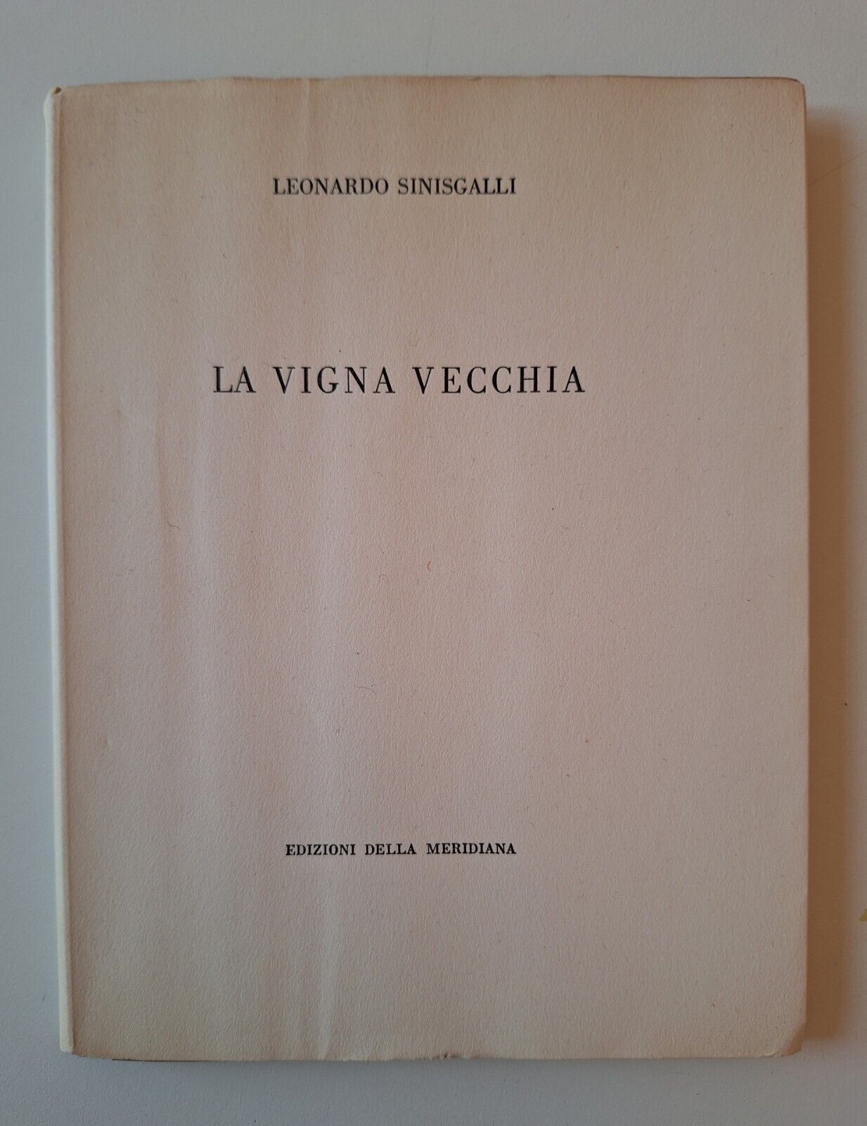 LEONARDO SINISGALLI LA VIGNA VECCHIA ED. DELLA MERIDIANA 1952