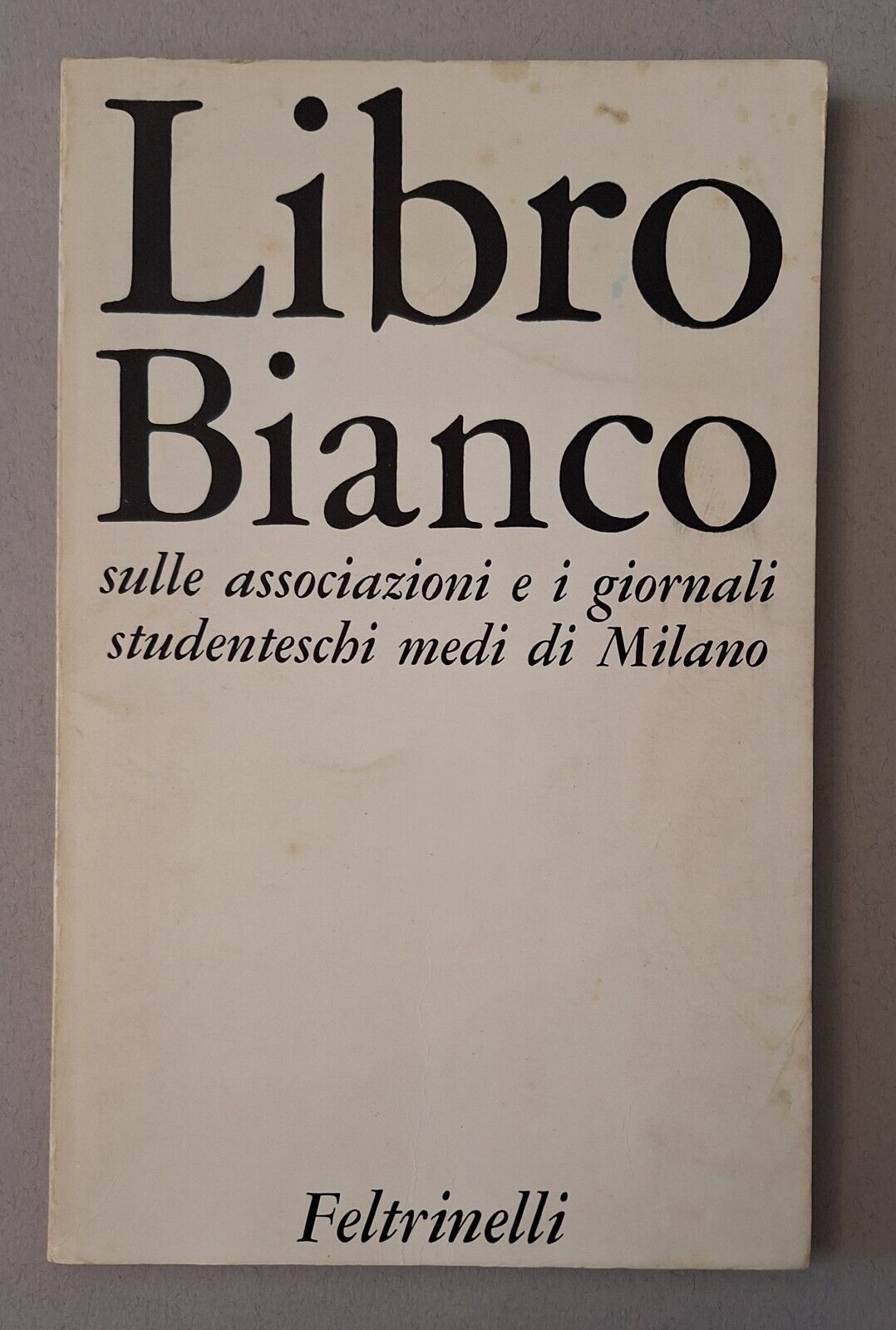 LIBRO BIANCO SULLE ASSOCIAZIONI GIORNALI STUDENTESCHI MEDI MILANO FELTRINELLI