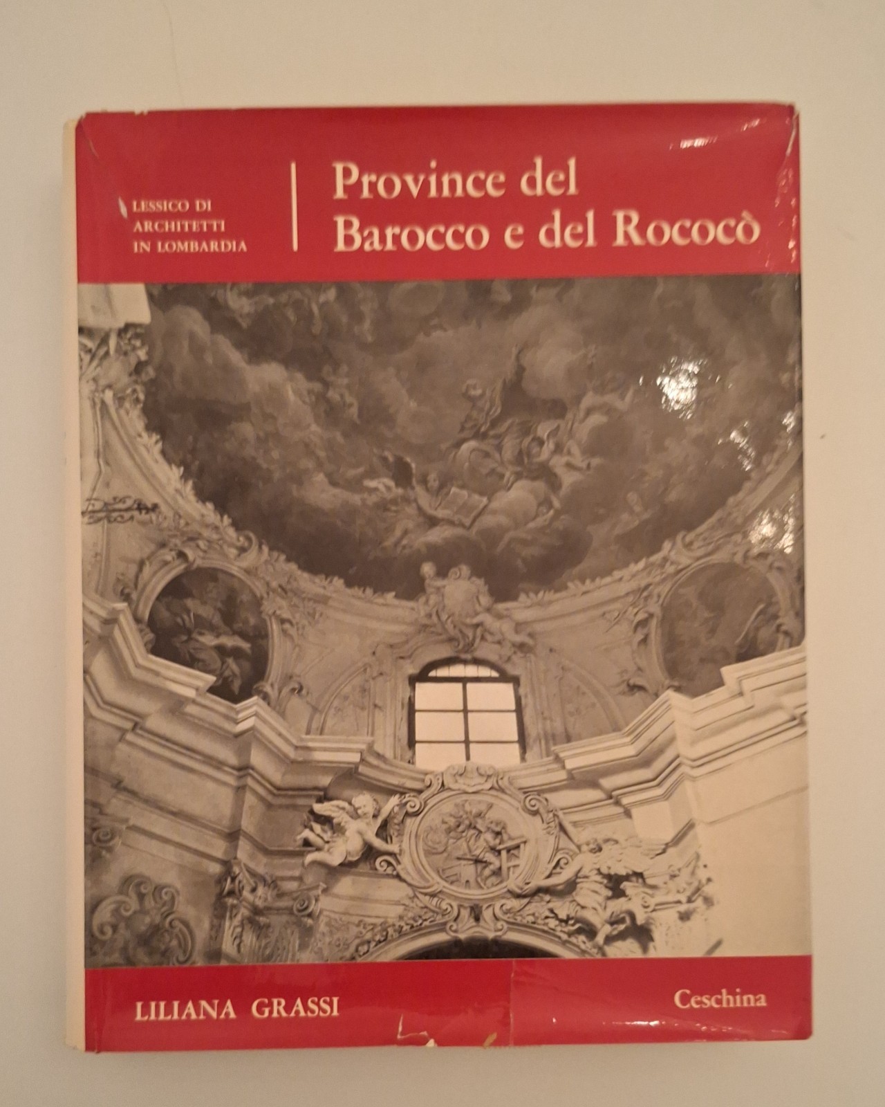 LILIANA GRASSI PROVINCE DEL BAROCCO E DEL ROCOCO' CESCHINA 1966