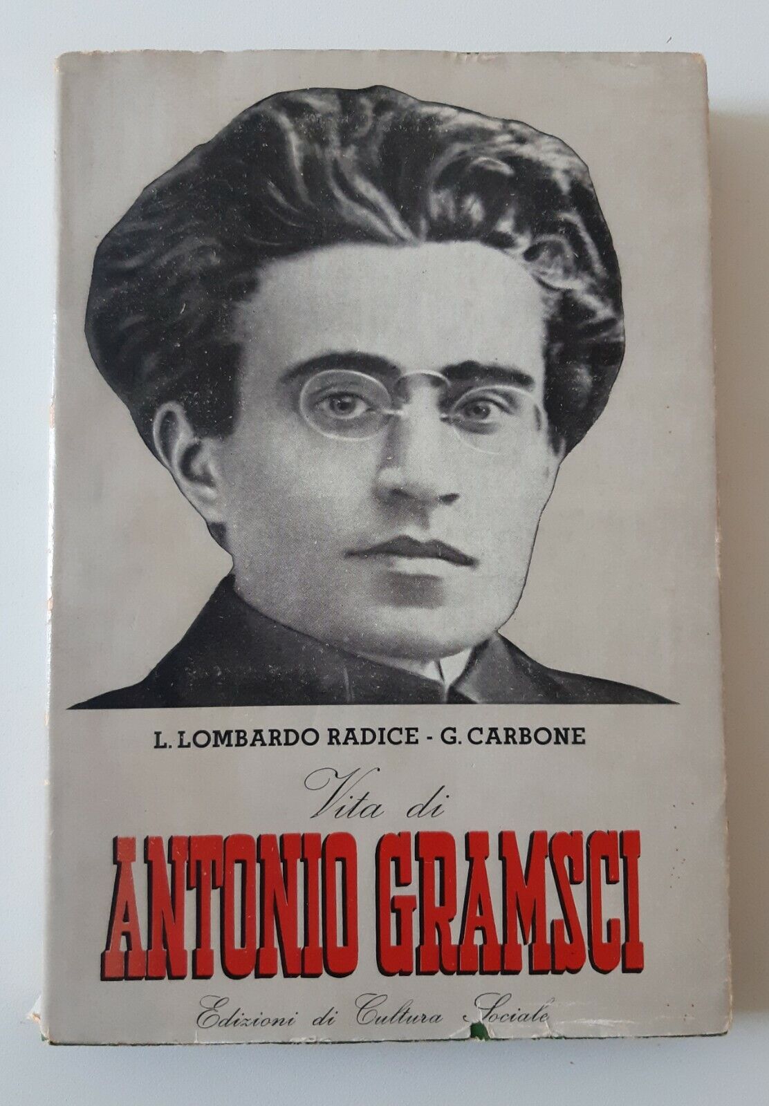 LOMBARDO RADICE- CARBONE VITA DI ANTONIO GRAMSCI CULTURA SOCIALE 1951
