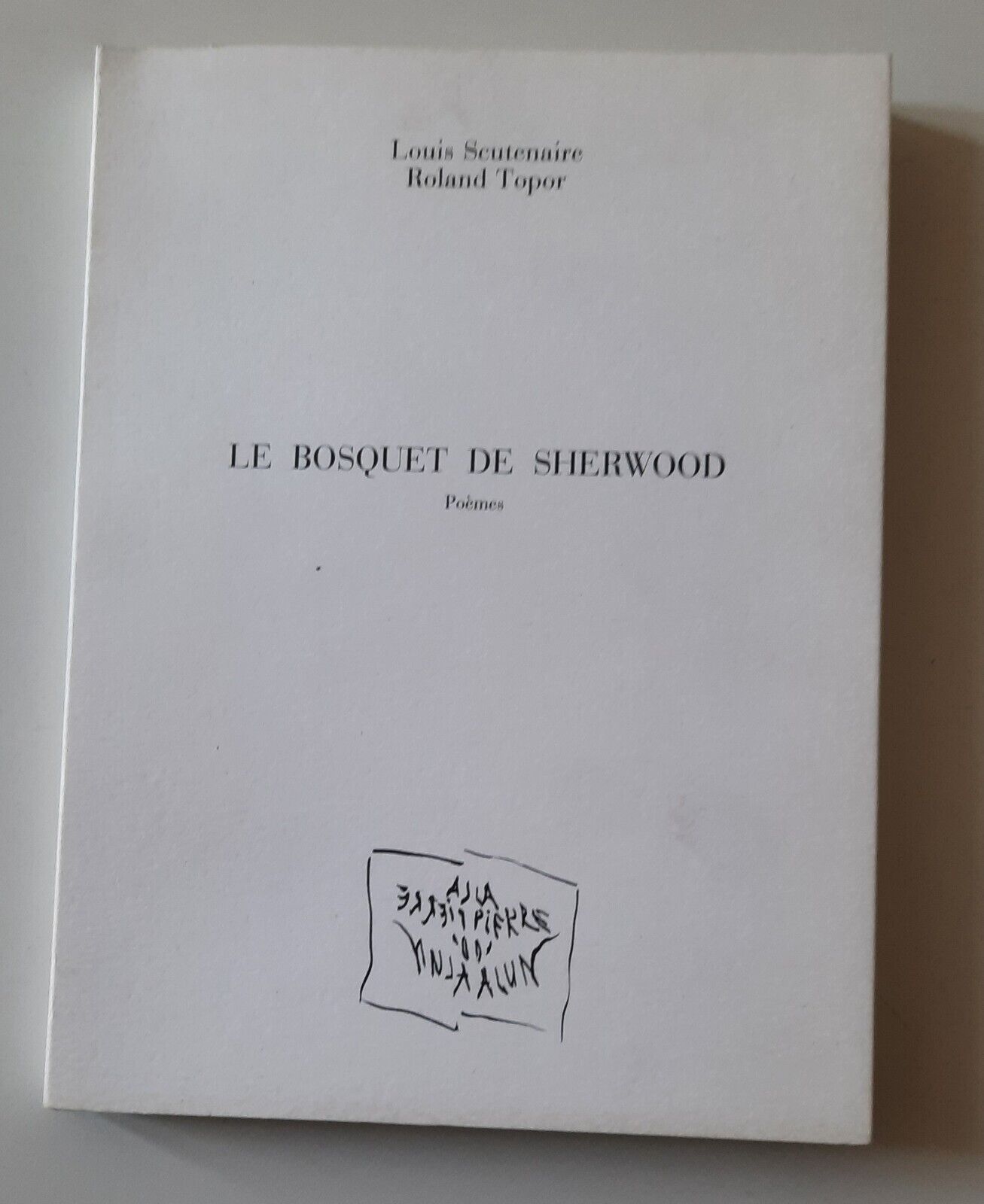 LOUIS SCUTENAIRE ROLAND TOPOR LE BOSQUET DE SHERWOOD LE PIERRE …