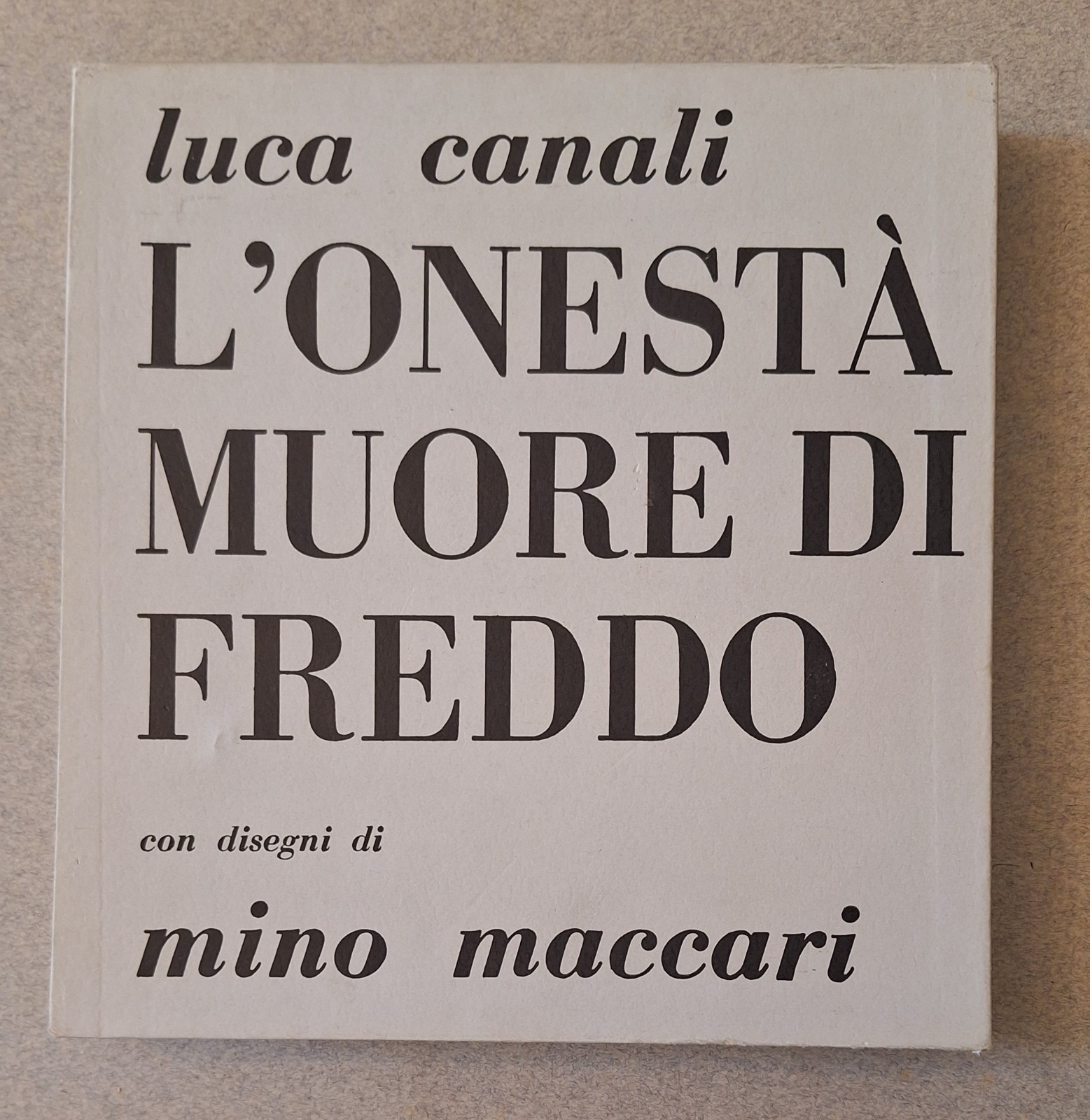 LUCA CANALI L'ONESTA' MUORE DI FREDDO MINO MACCARI CINO DEL …
