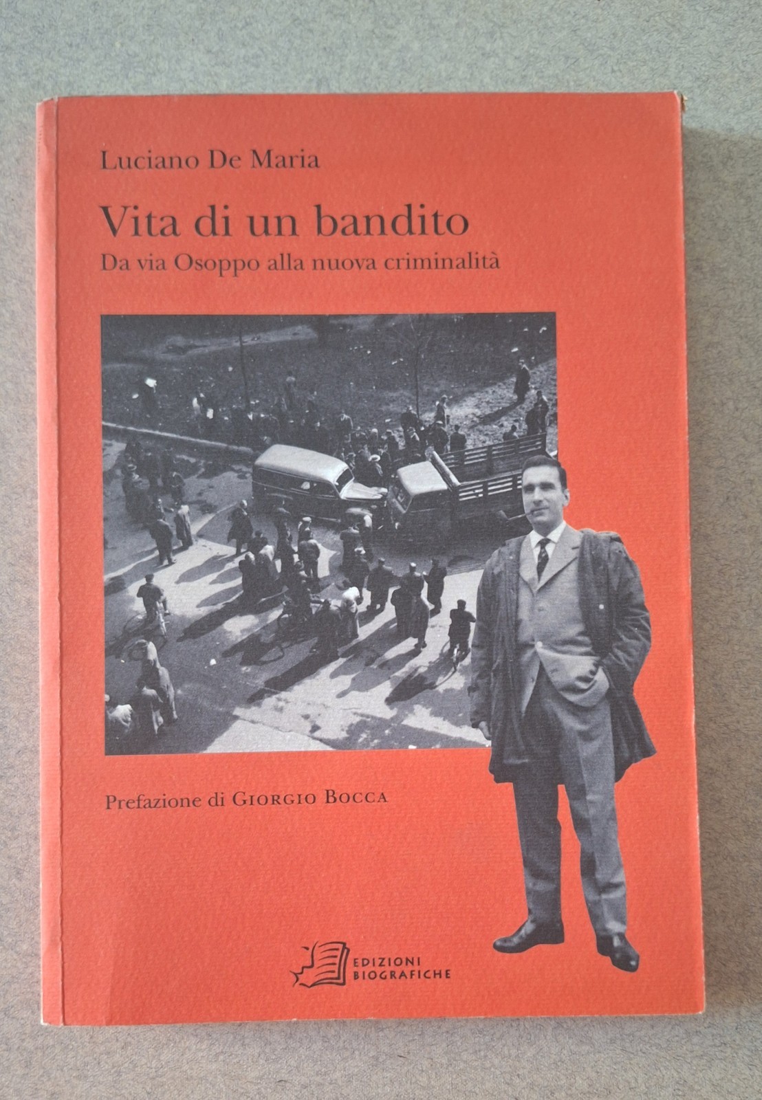 LUCIANO DE MARIA VITA DI UN BANDITO ED. BIOGRAFICHE 2004