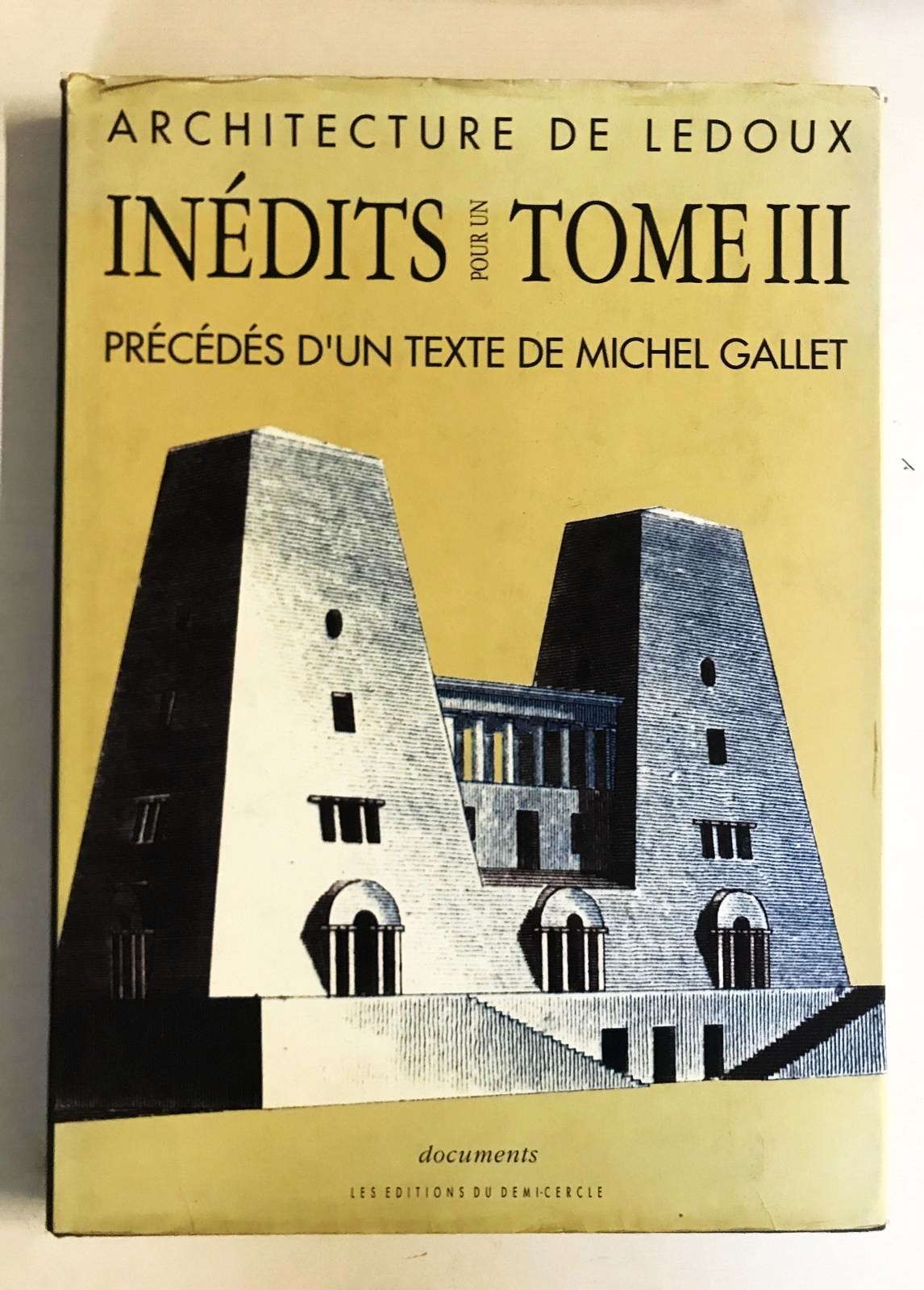 M. GALLET, ARCHITECTURE DE LEDOUX. INEDITS POUR UN TOME III, …
