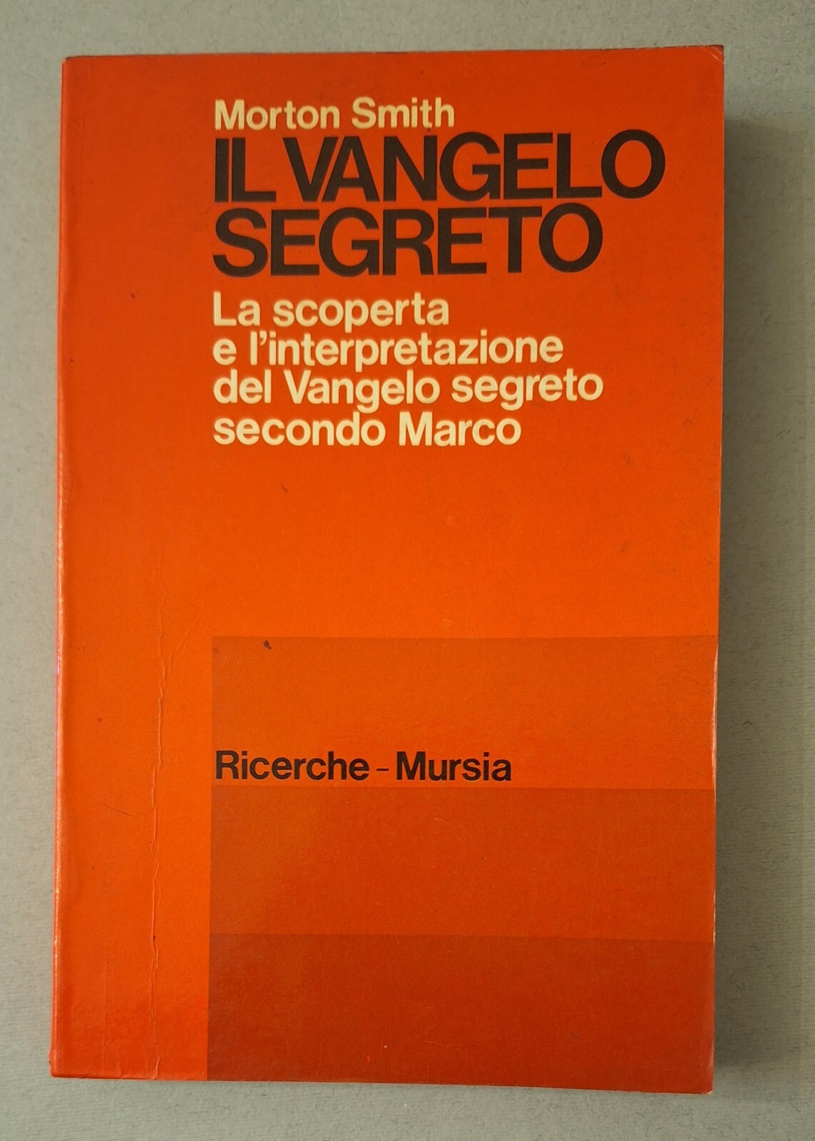 M. SMITH IL VANGELO SEGRETO SCOPERTA VANGELO SECONDO MARCO MURSIA …