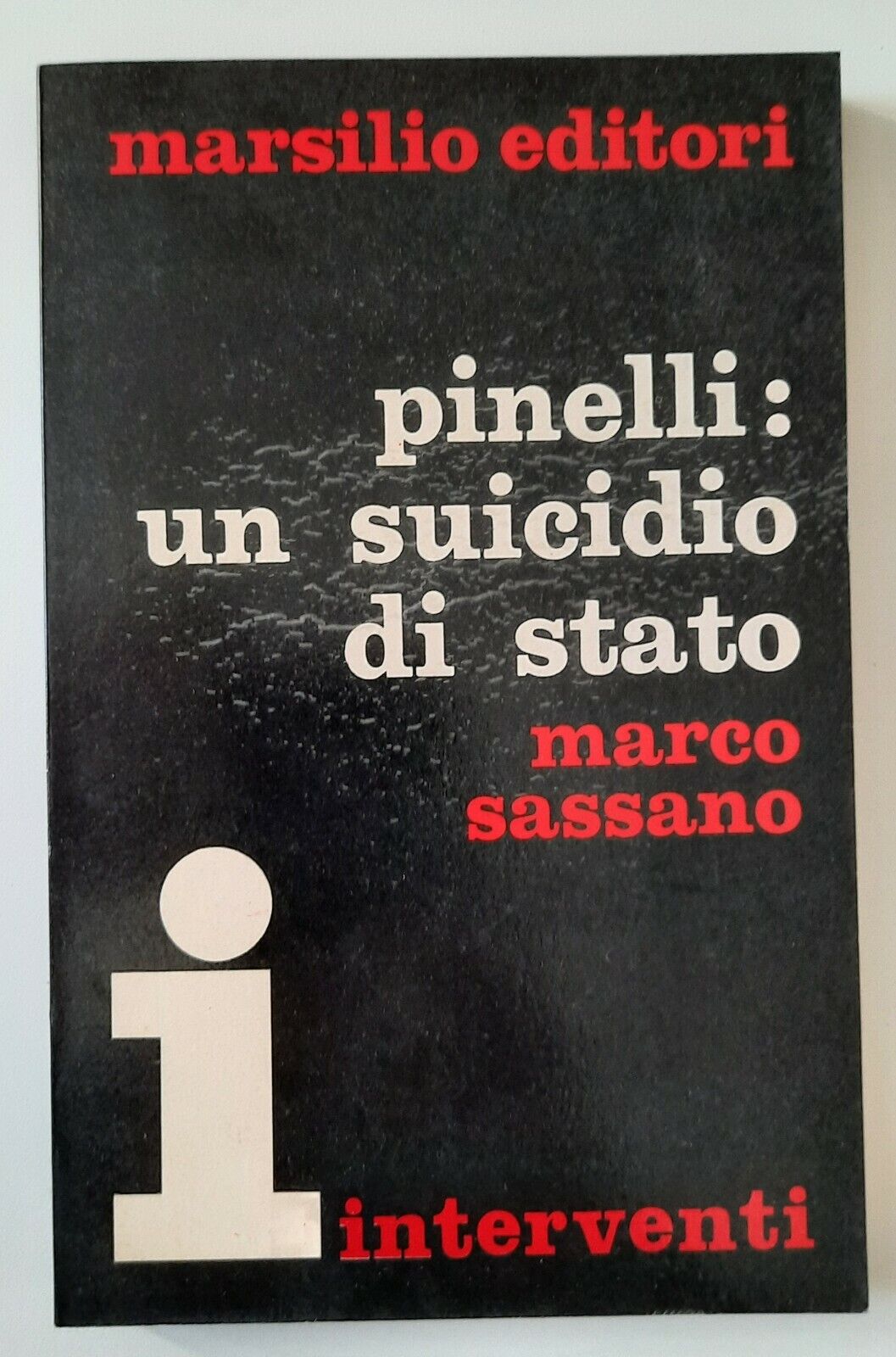 MARCO SASSANO PINELLI UN SUICIDIO DI STATO MARILIO 1971