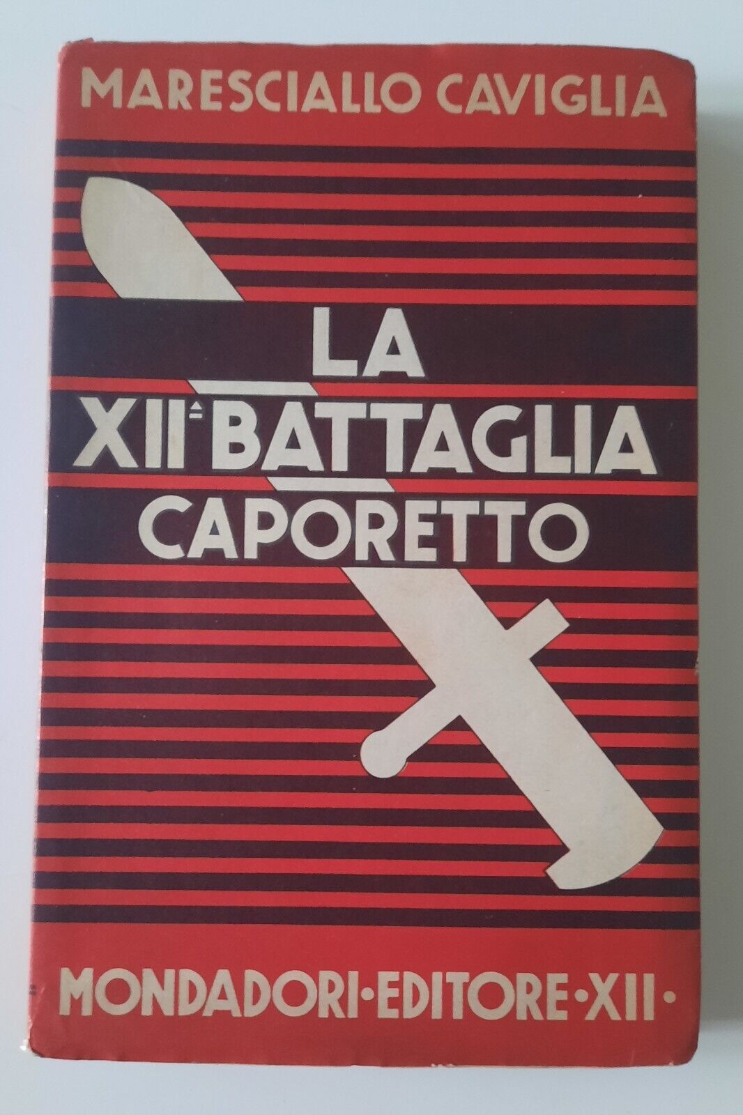 MARESCIALLO CAVIGLIA LA BATTAGLIA XII BATTAGLIA CAPORETTO ED. MONDADORI 1934