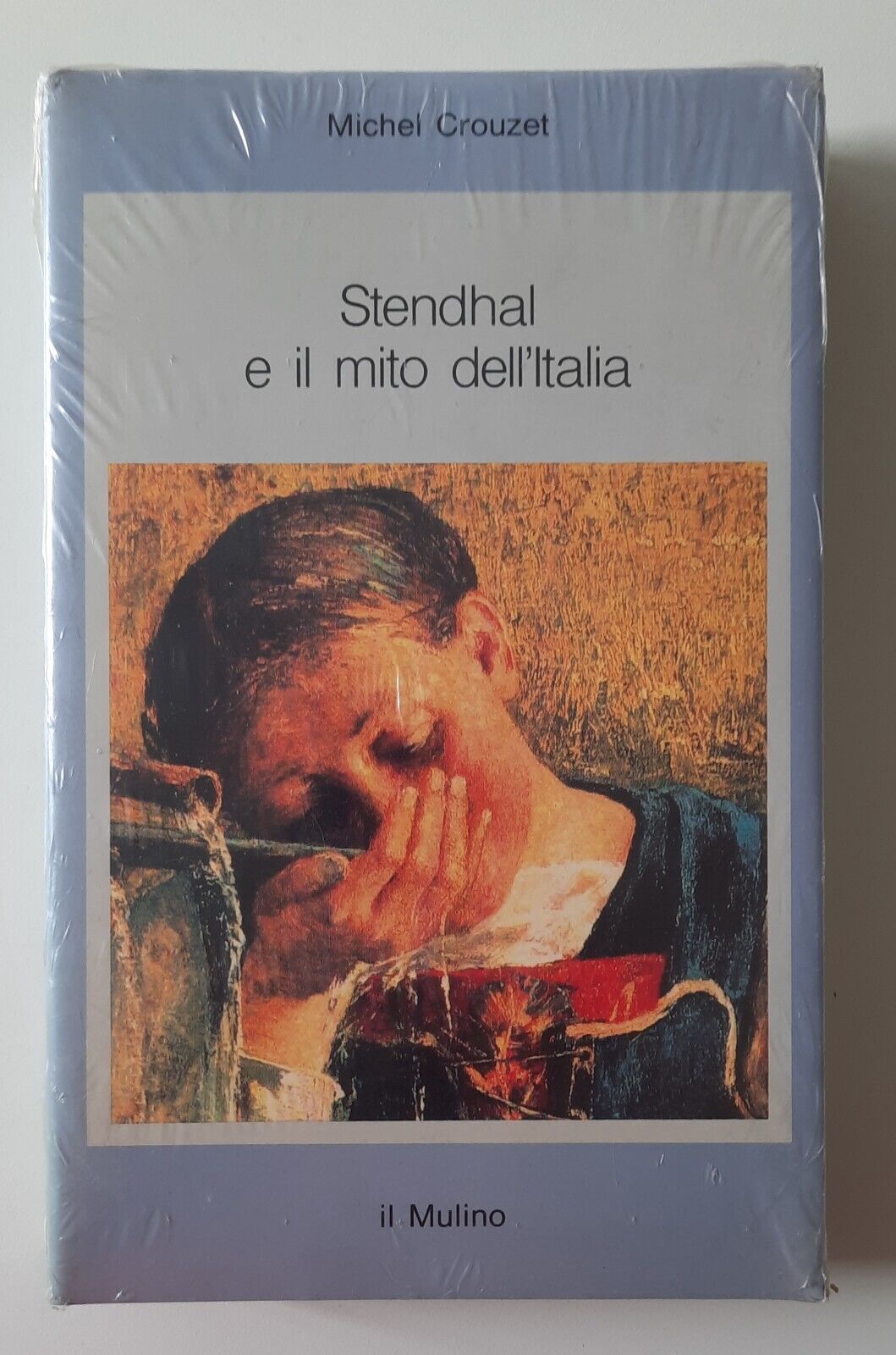 MICHEL CROUZET STENDHAL E IL MITO DELL'ITALIA IL MULINO SIGILLATO