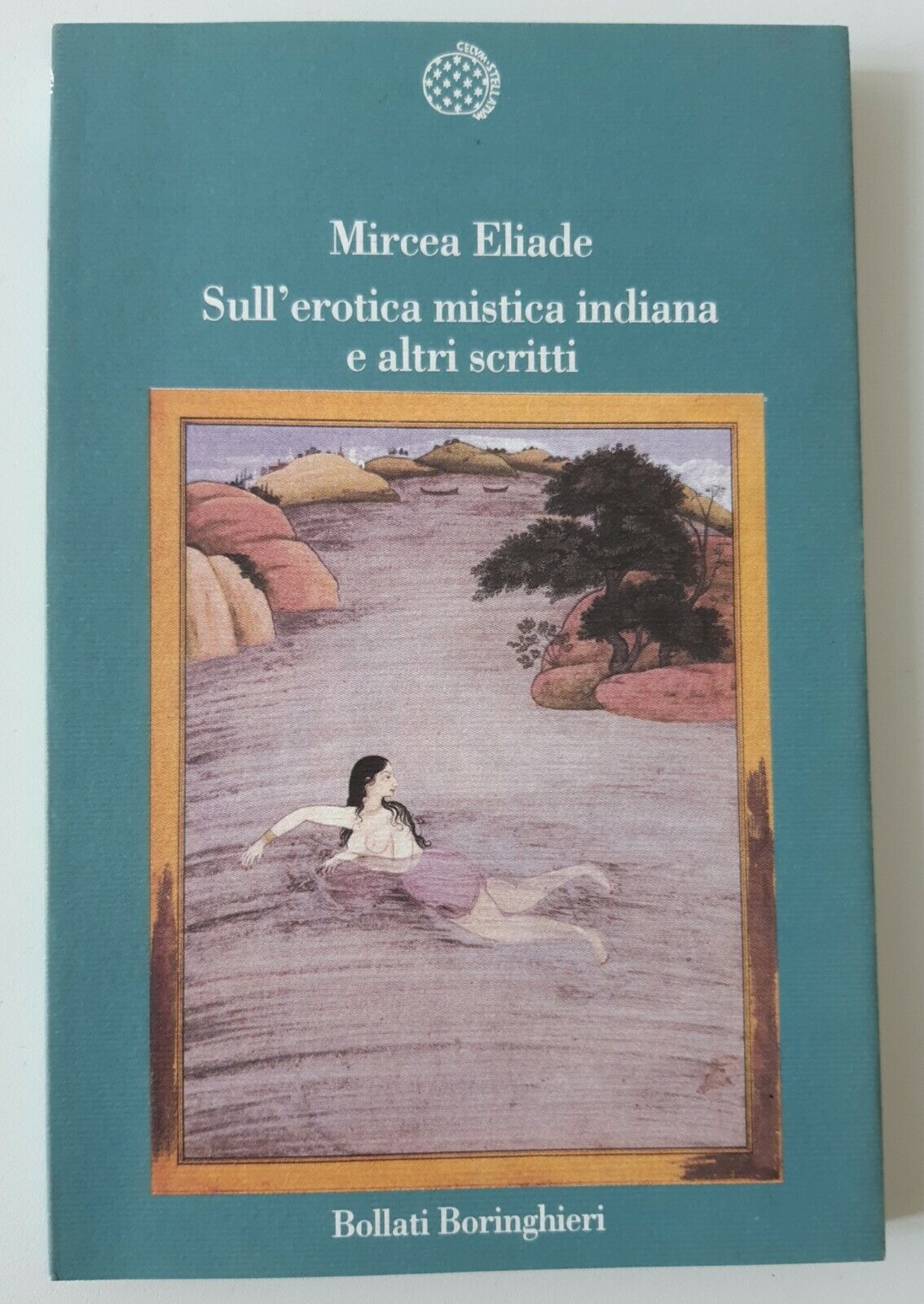 MIRCEA ELIADE SULL'EROTICA MISTICA INDIANA E ALTRI SCRITTI BORINGHIERI 1998 …