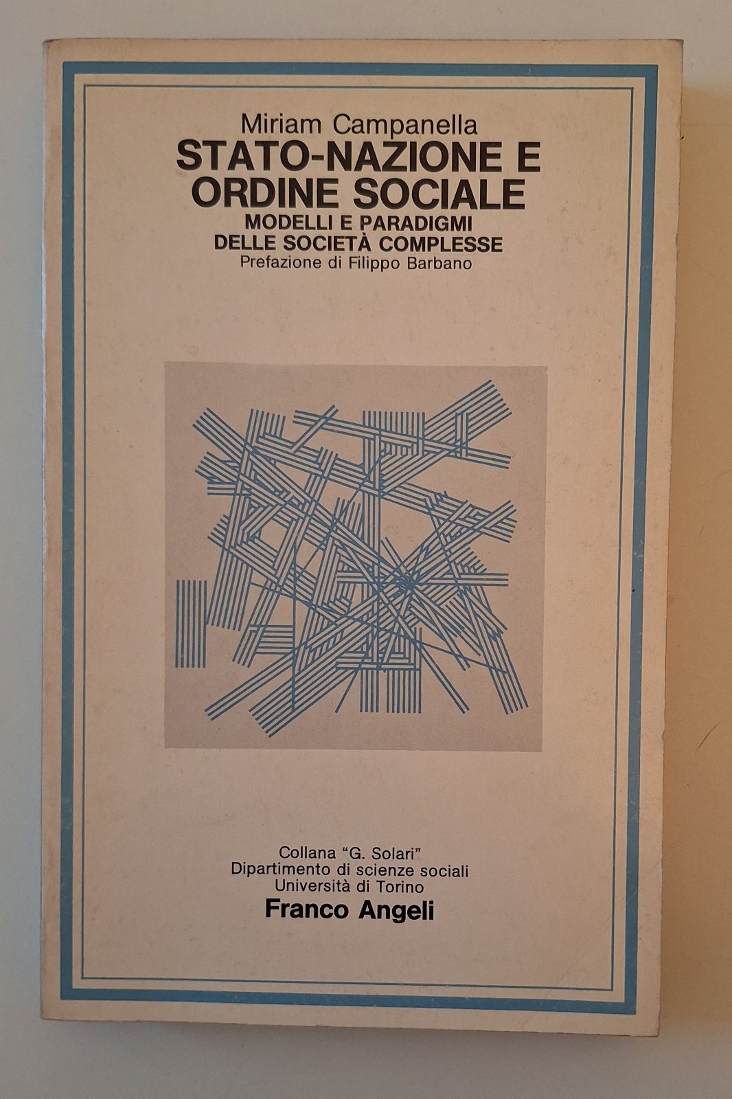 MIRIAM CAMPANELLA STATO NAZIONE E ORDINE SOCIALE F. ANGELI 1984