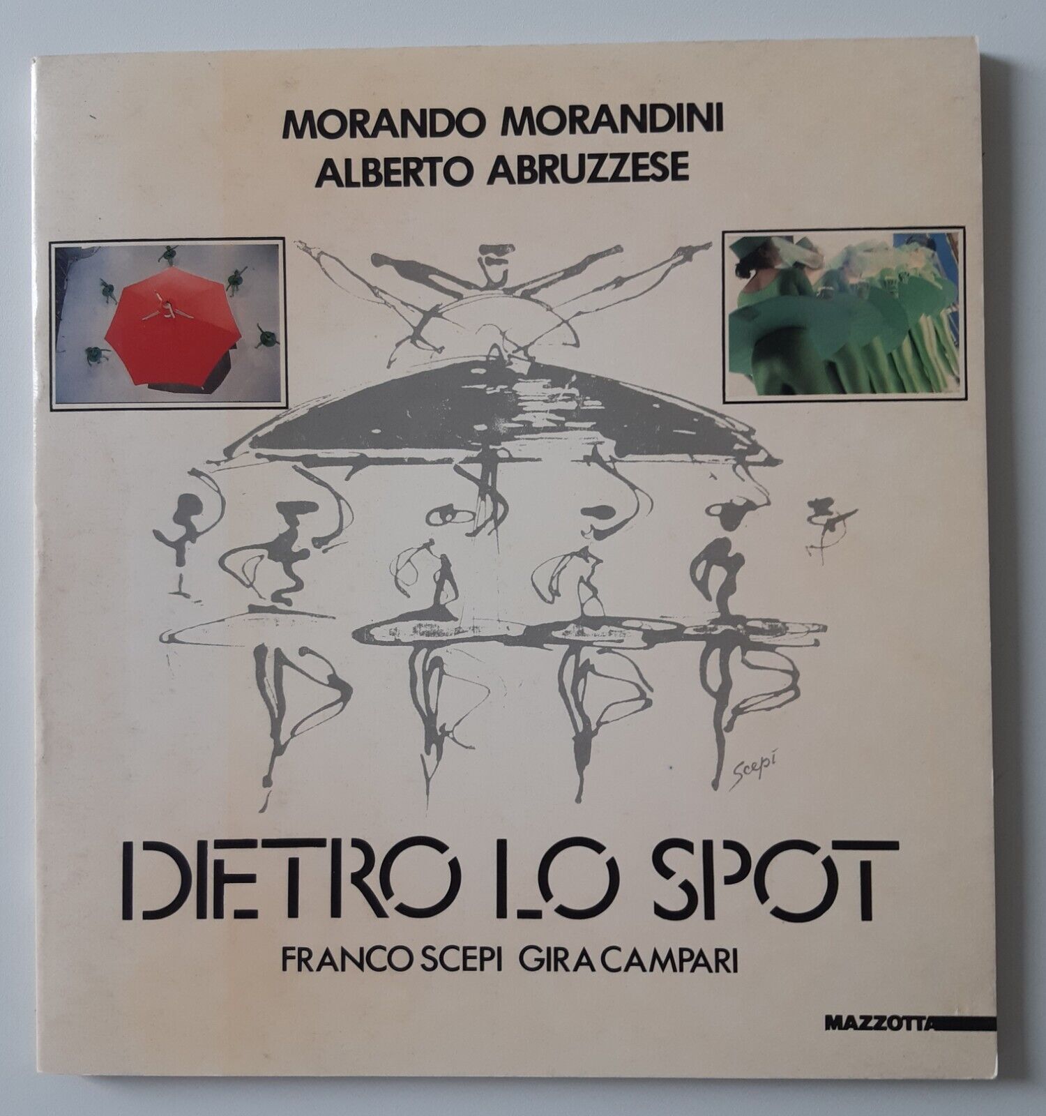 MORANDO MORANDINI ALBERTO ABRUZZESE DIETRO LO SPOT MAZZOTTA ED. 1986