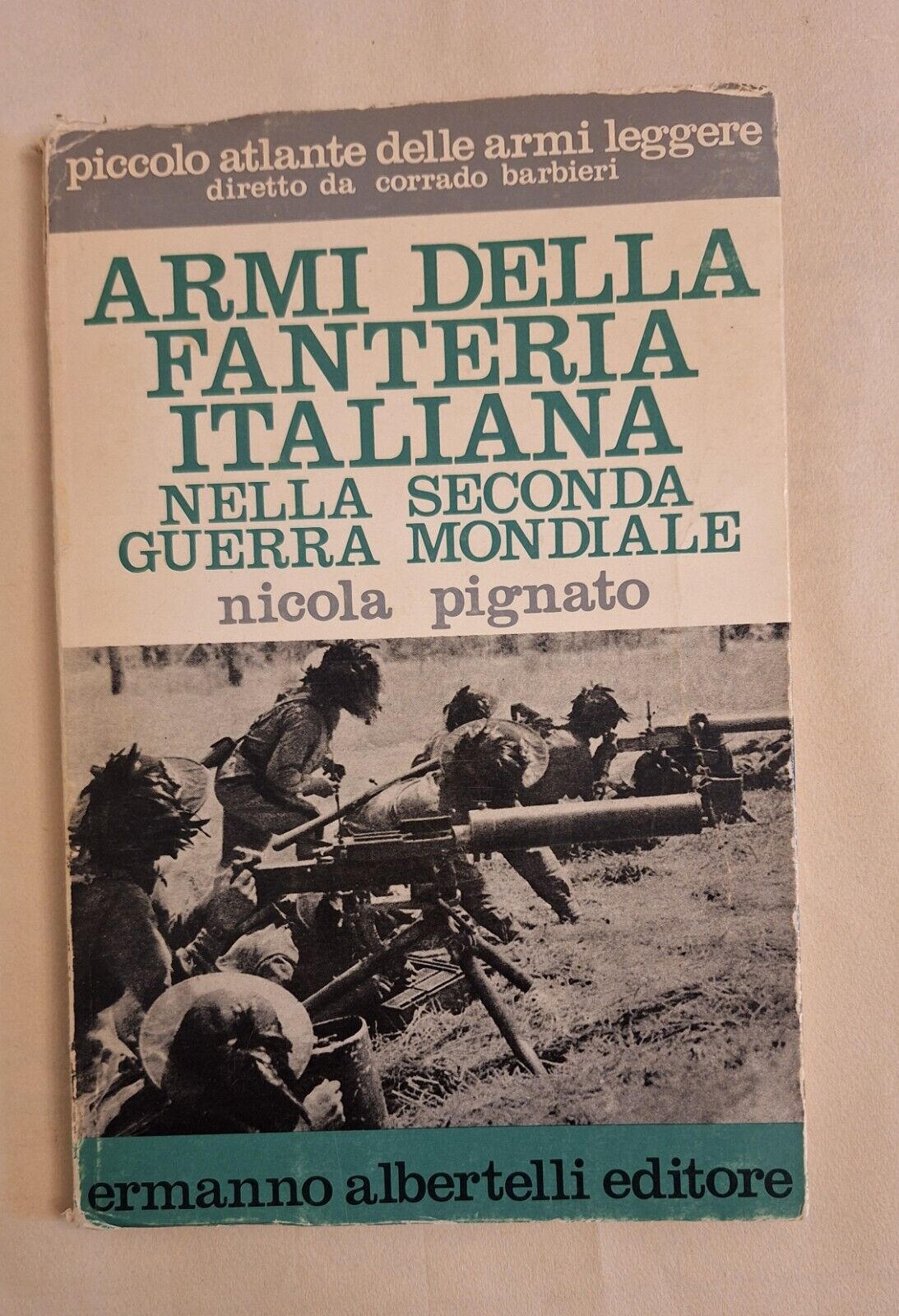 N. PIGNATO ARMI DELLA FANTERIA ITALIANA NELLA 2 GUERRA MONDIALE …