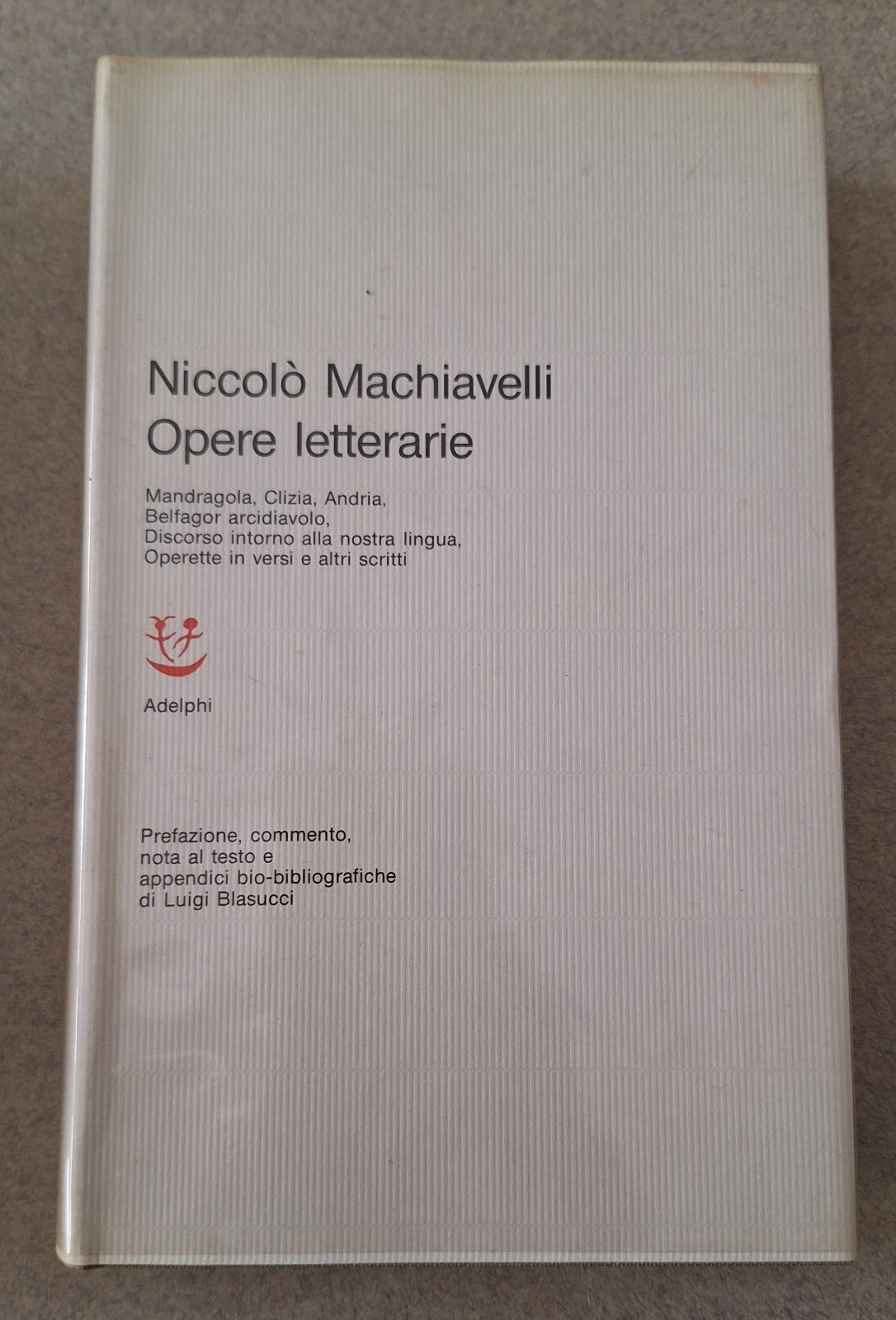 NICCOLO' MACHIAVELLI OPERE LETTERARIE ADELPHI 1964