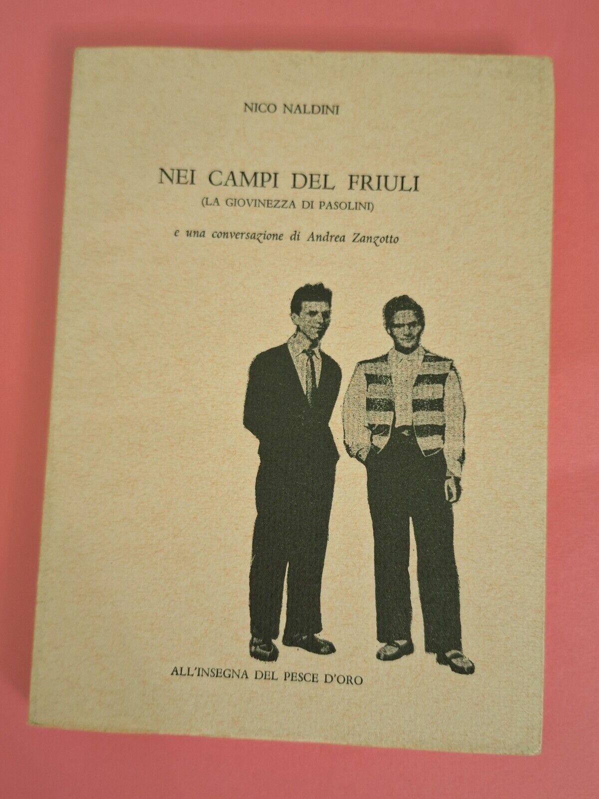 NICO NALDINI NEI CAMPI DEL FRIULI ALL'INSEGNA DEL PESCE D'ORO …