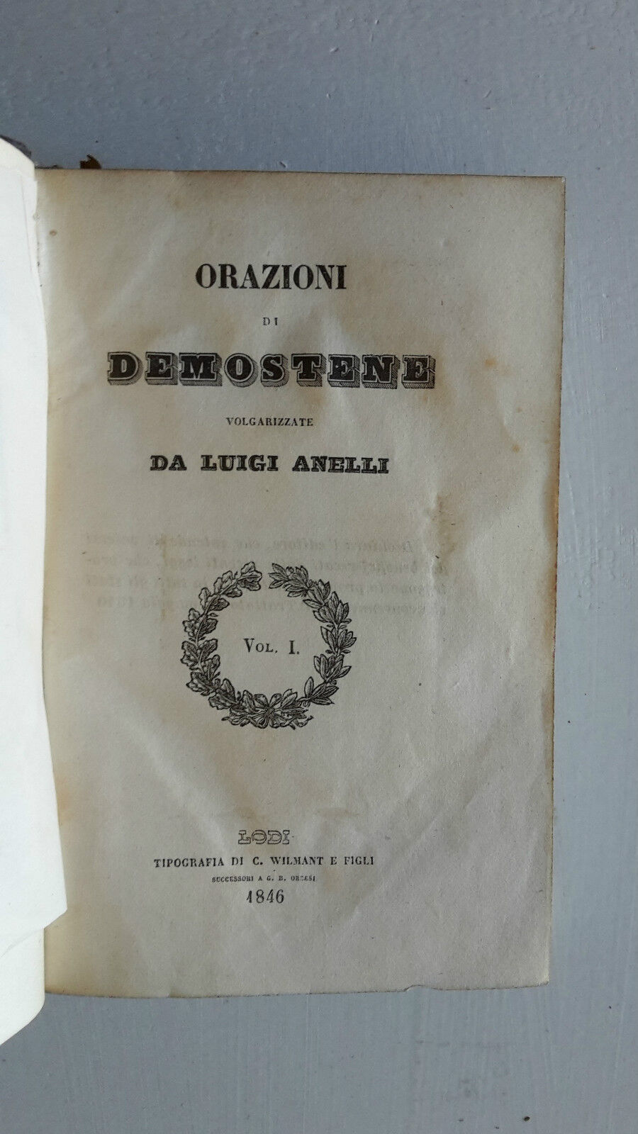 ORAZIONI DI DEMOSTENE VOLGARIZZATE DA LUIGI ANELLI LODI TIP. WILMANT …