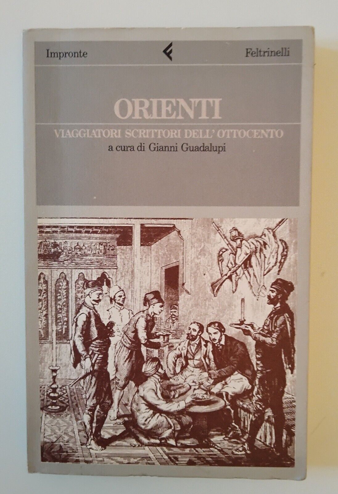 ORIENTI VIAGGIATORI SCRITTORI DELL'OTTOCENTO FELTRINELLI 1989
