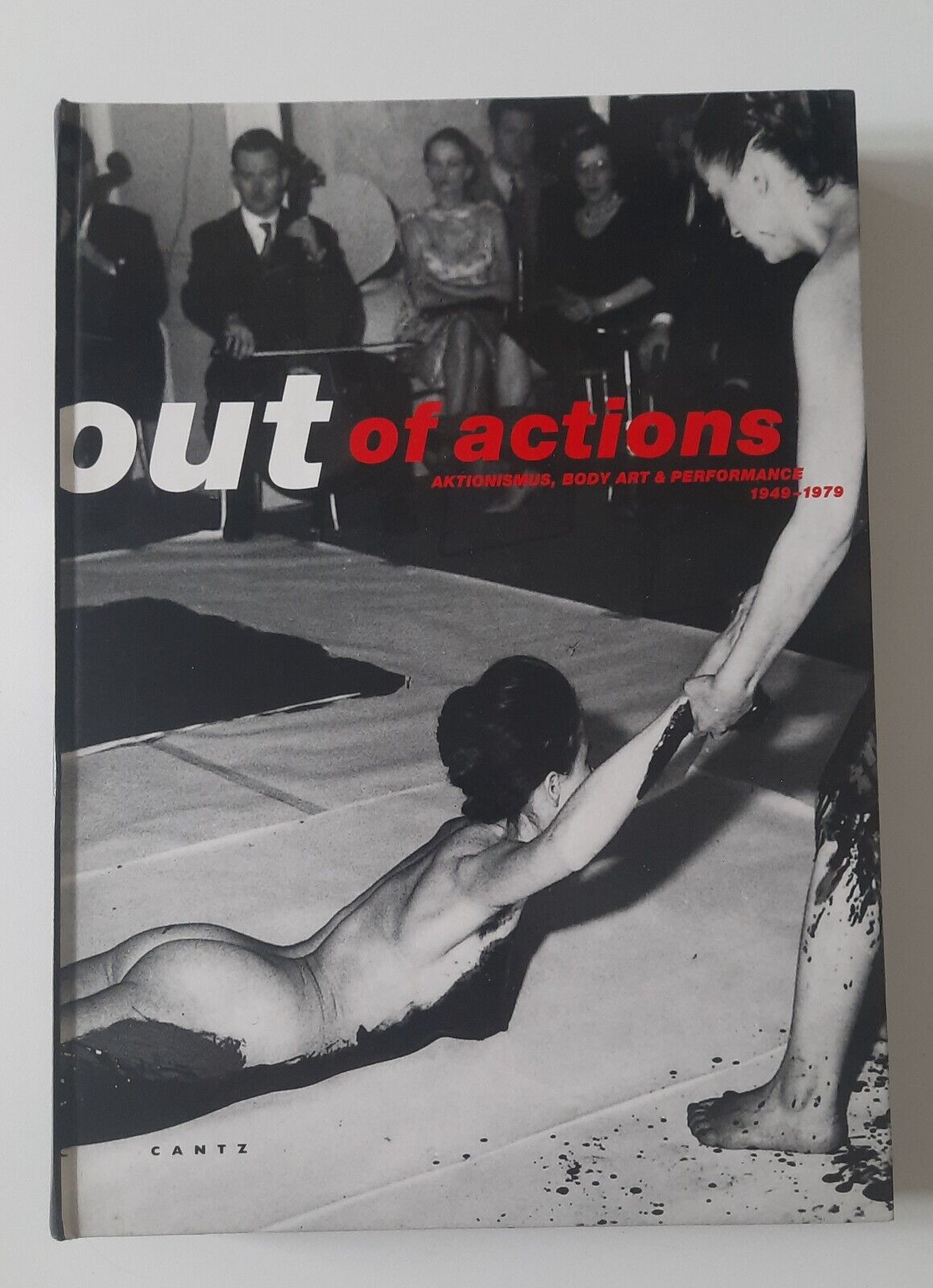 OUT OF ACTIONS AKTIONISMUS BODY ART & PERFORMANCE 1949-1979 CANTZ …