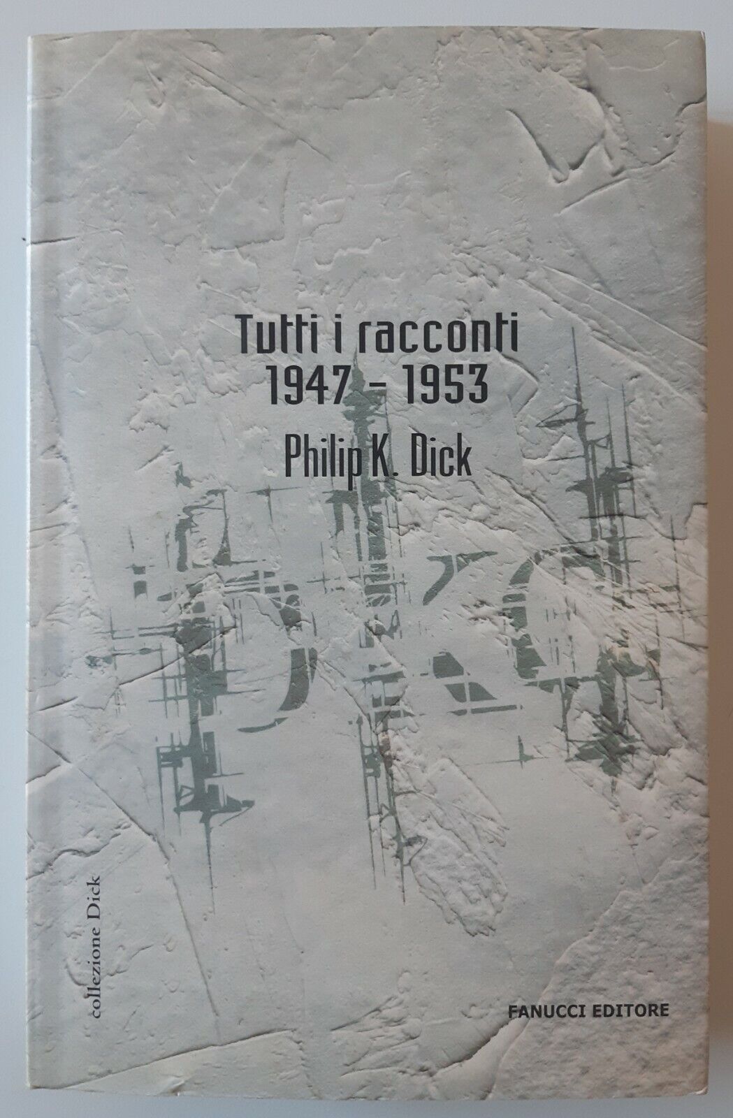 P.K. DICK TUTTI I RACCONTI 1947-1953 FANUCCI ED. 2006 1° …
