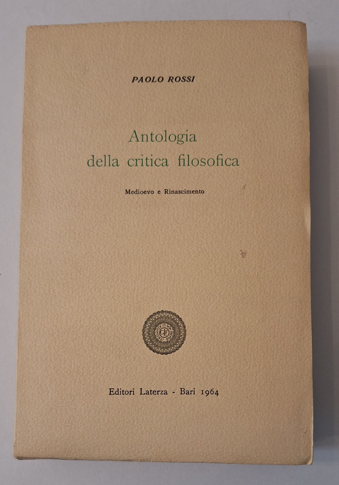 PAOLO ROSSI ANTOLOGIA DELLA CRITICA FILOSOFICA LATERZA 1964