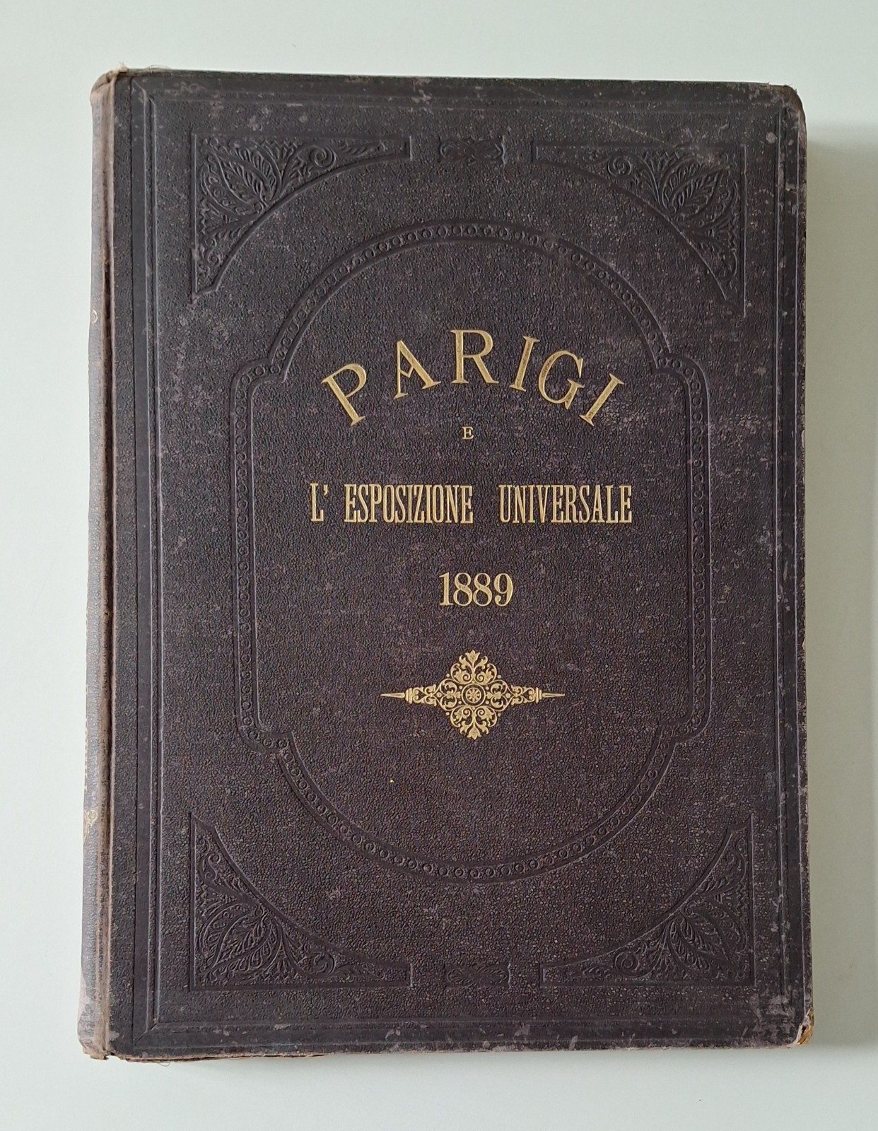 PARIGI E L'ESPOSIZIONE UNIVERSALE DEL 1889 MILANO TREVES 1890