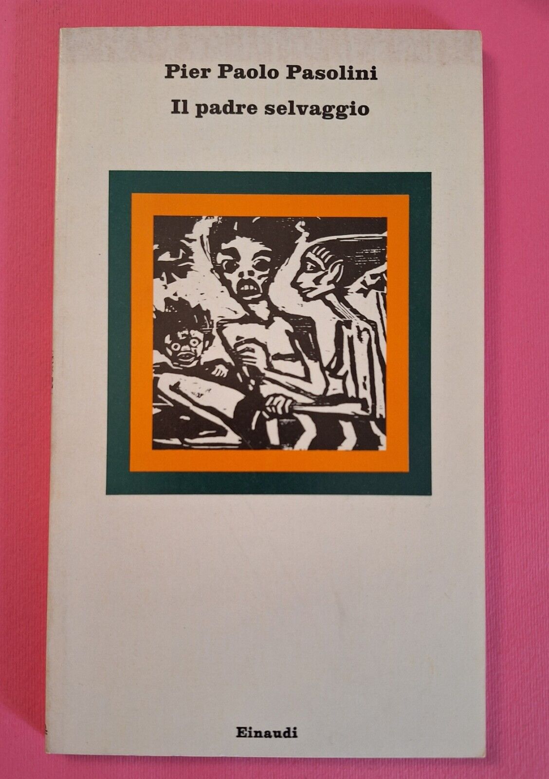 PIER PAOLO PASOLINI IL PADRE SELVAGGIO EINAUDI 1975 1° ED.