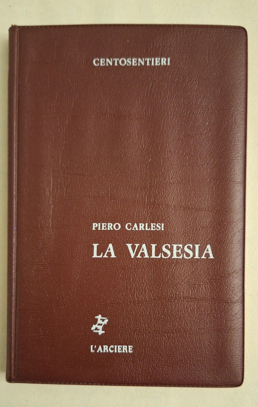 PIETRO CARLESI LA VALSESIA L'ARCIERE 1979 CENTOSENTIERI AUTOGRAFATO?