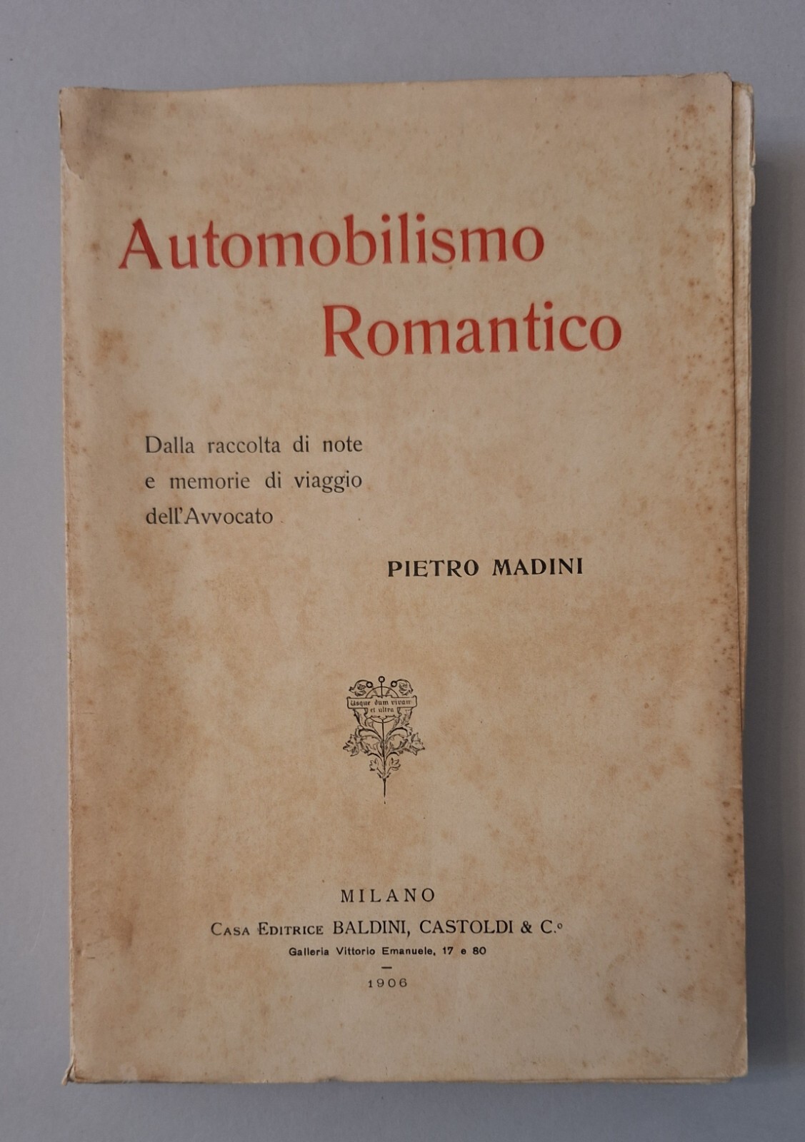 PIETRO MADINI AUTOMOBILISMO ROMANTICO BALDINI CASTOLDI 1906