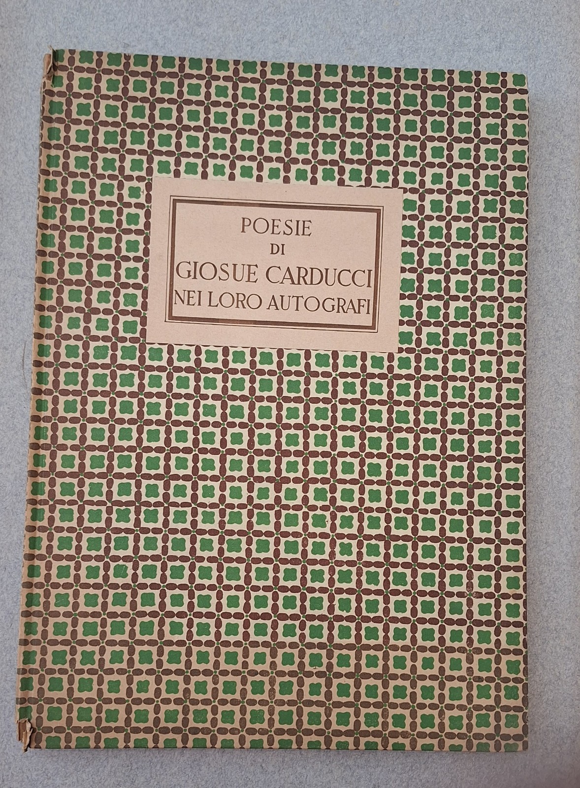 POESIE DI GIOSUE' CARDUCCI NEI LORO AUTOGRAFI ZANICHELLI 1950