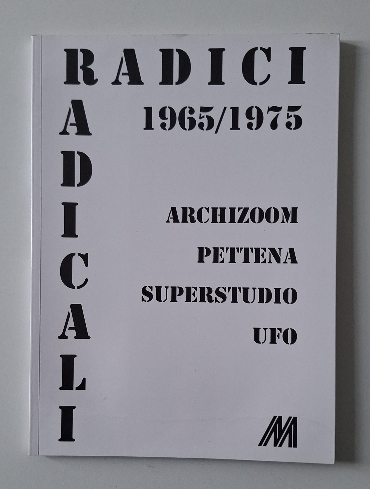 RADICI RADICALI 1965/1975 ARCHIZOOM PETTENA SUPERSTUDIO UFO ED. IL PONTE …