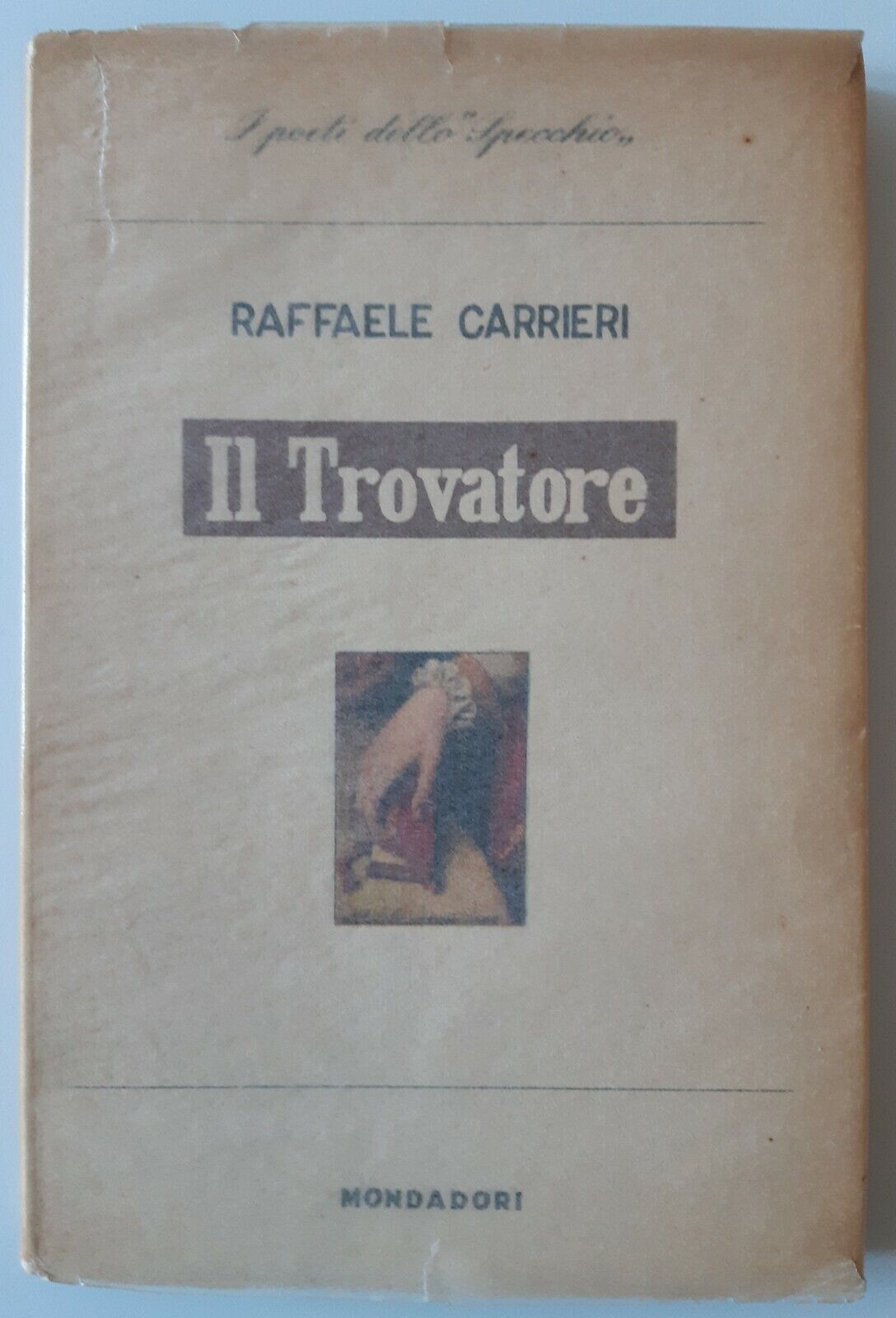 RAFFAELE CARRIERI IL TROVATORE MONDADORI 1953 1° EDIZIONE