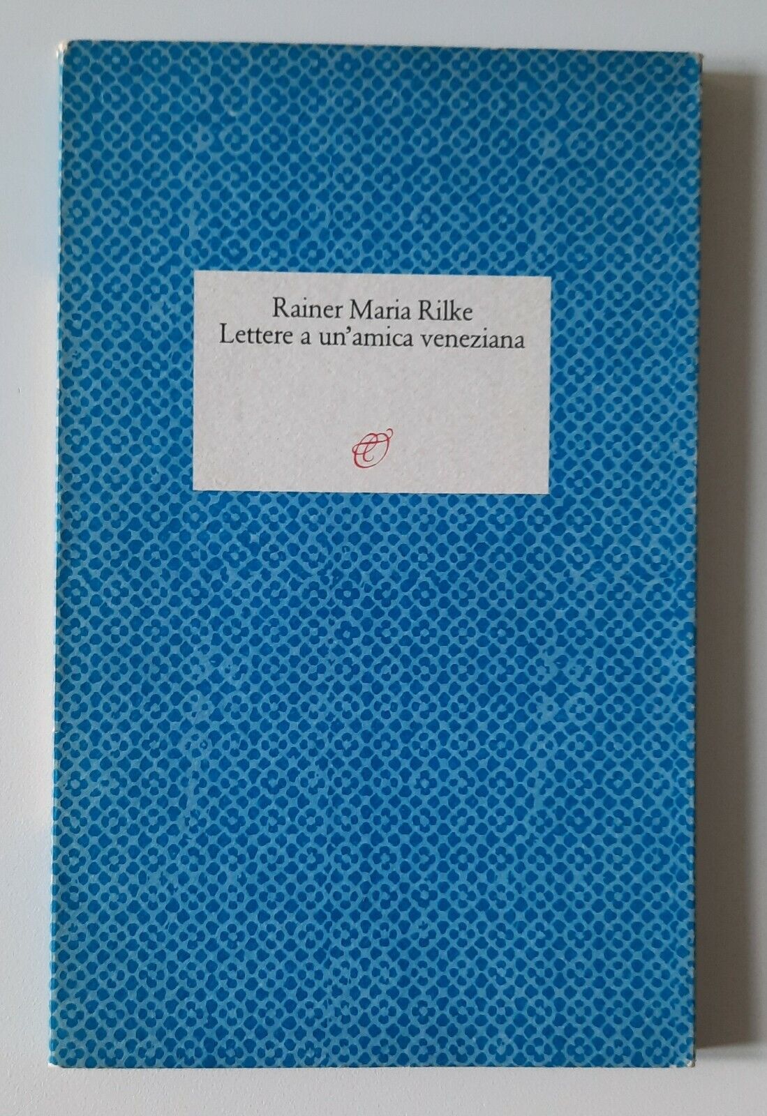 RAINER MARIA RILKE LETTERE A UN'AMICA VENEZIANA ARCHINTO 1986