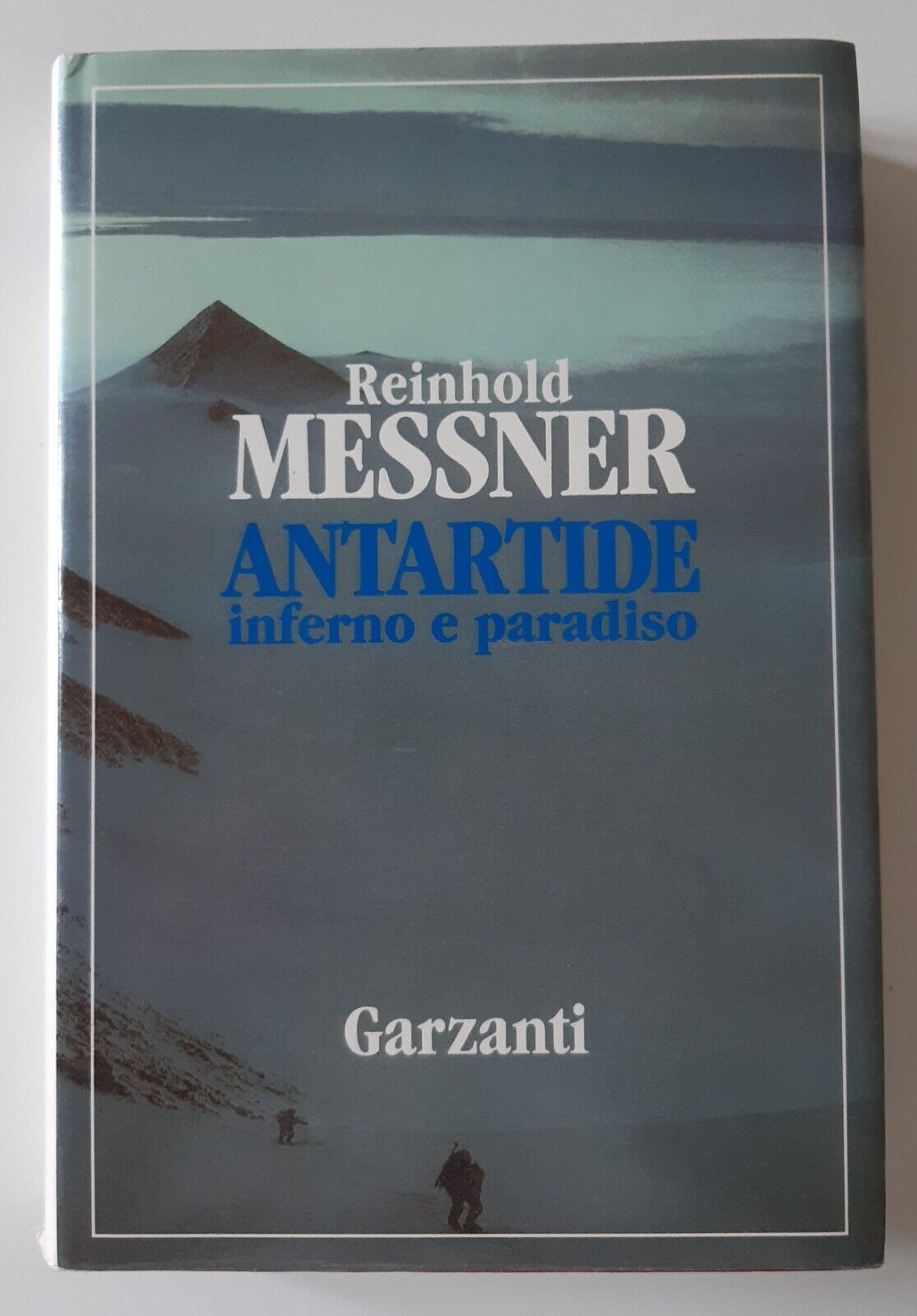 REINHOLD MESSNER ANTARTIDE INFERNO E PARADISO GARZANTI 1991