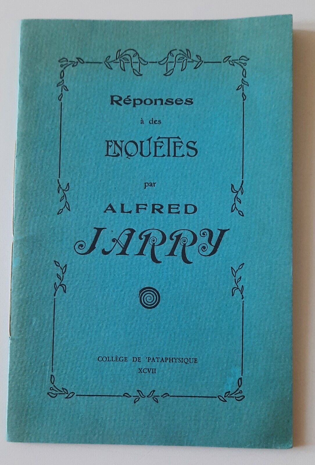 REPONSES A DES ENQUETES PAR ALFRED JARRY COLLEGE DE PATAPHYSIQUE