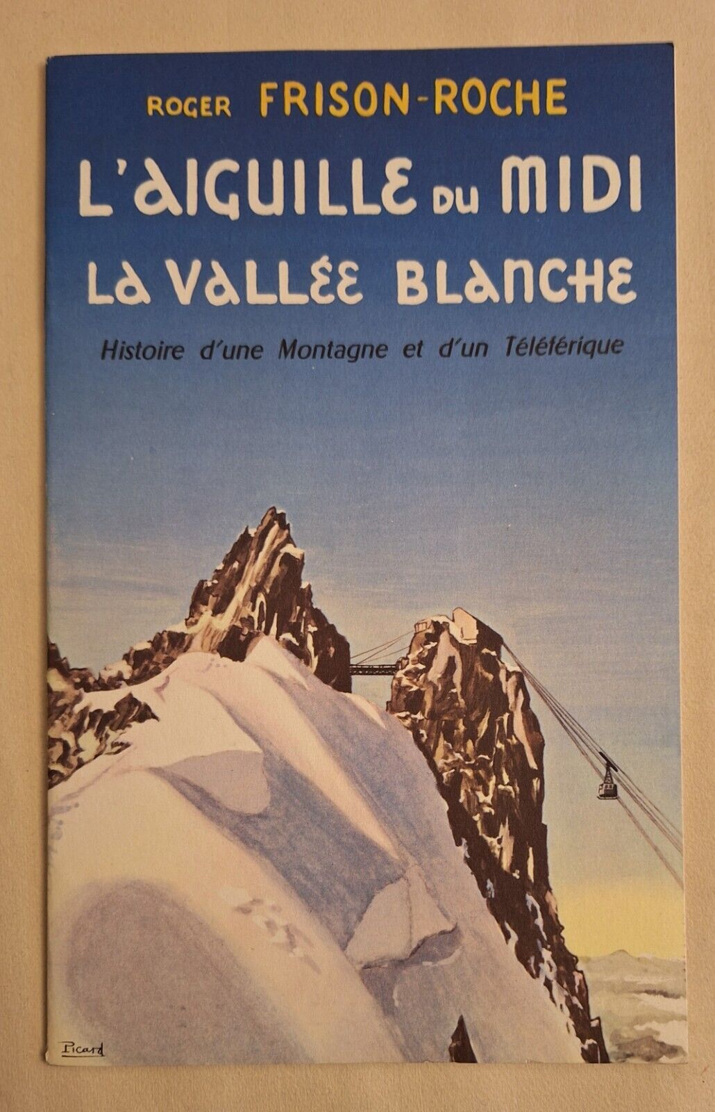 ROGE FRISON-ROCHE L'ANGUILLE DU MIDI LA VALLEE BLANCHE ED. HIGH …