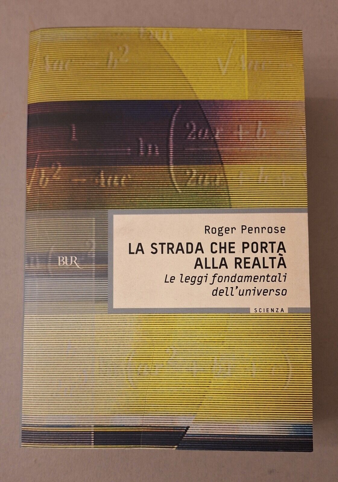 ROGER PENROSE LA STRADA CHE PORTA ALLA REALTA' RIZZOLI 2006
