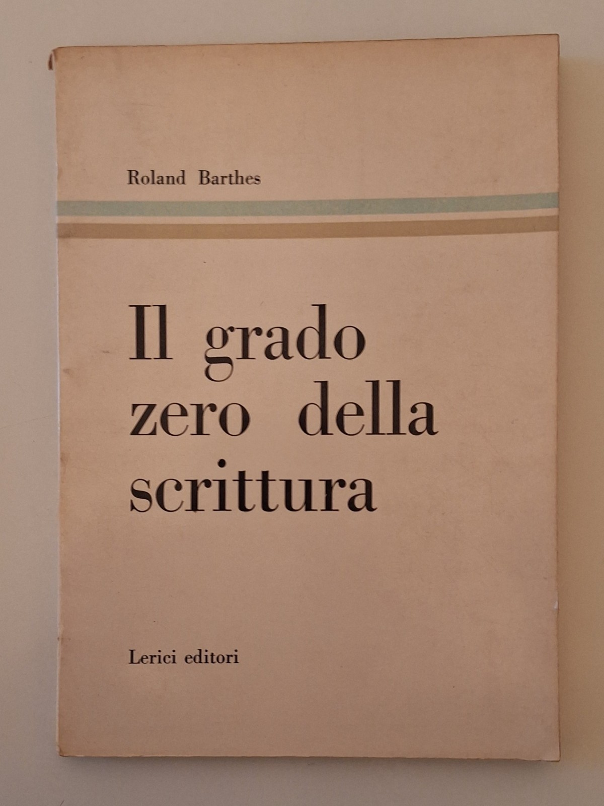 ROLAND BARTHES IL GRADO ZERO DELLA SCRITTURA LERICI ED 1960